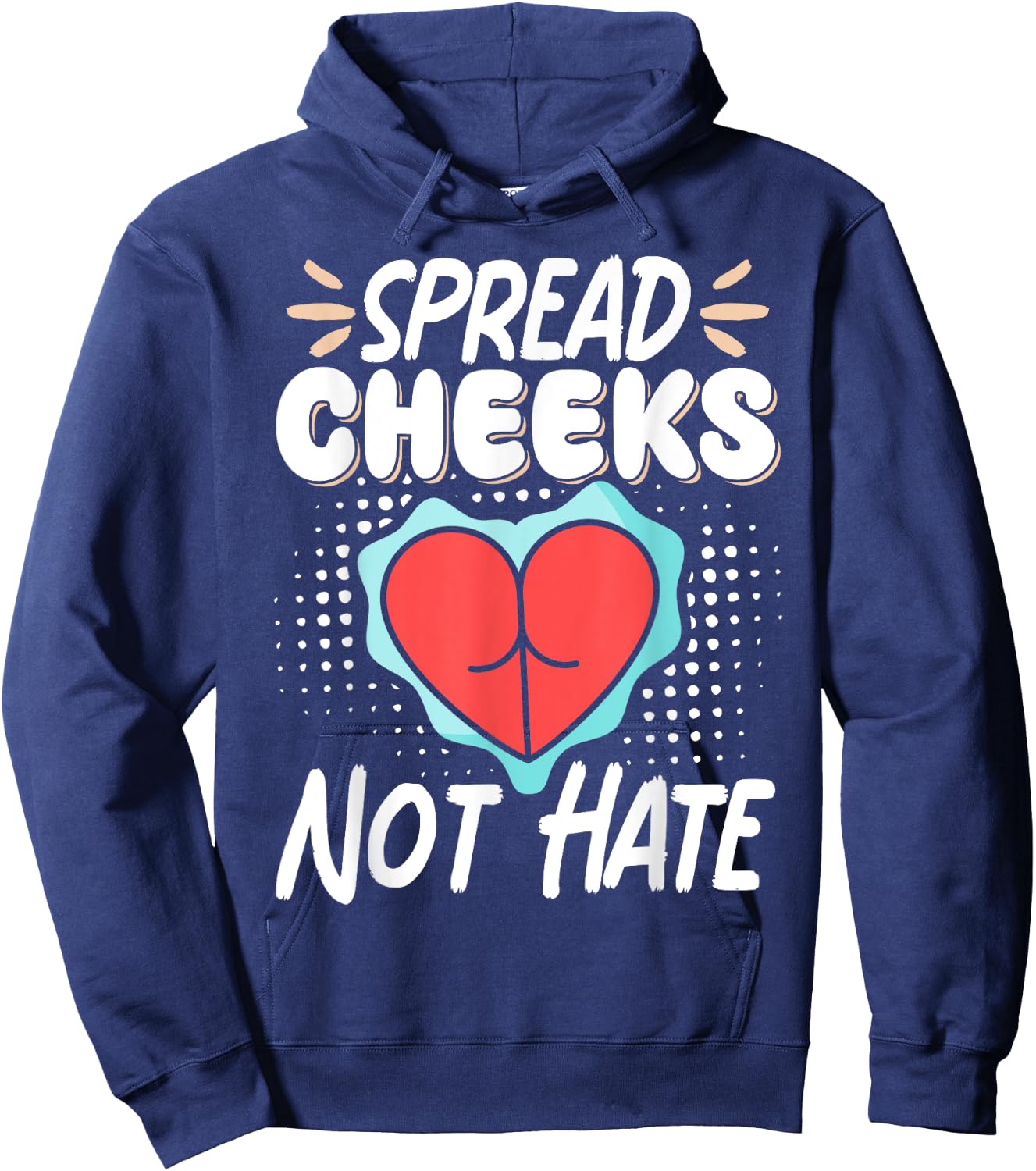Spread Cheeks Not Hate Hoodie - Hoodie | Navy