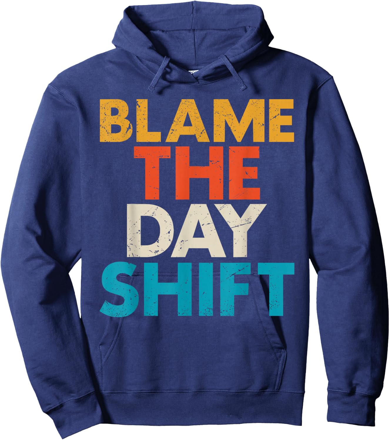 Night Shift Worker Blame The Day Shift Funny Hoodie - Hoodie | Navy