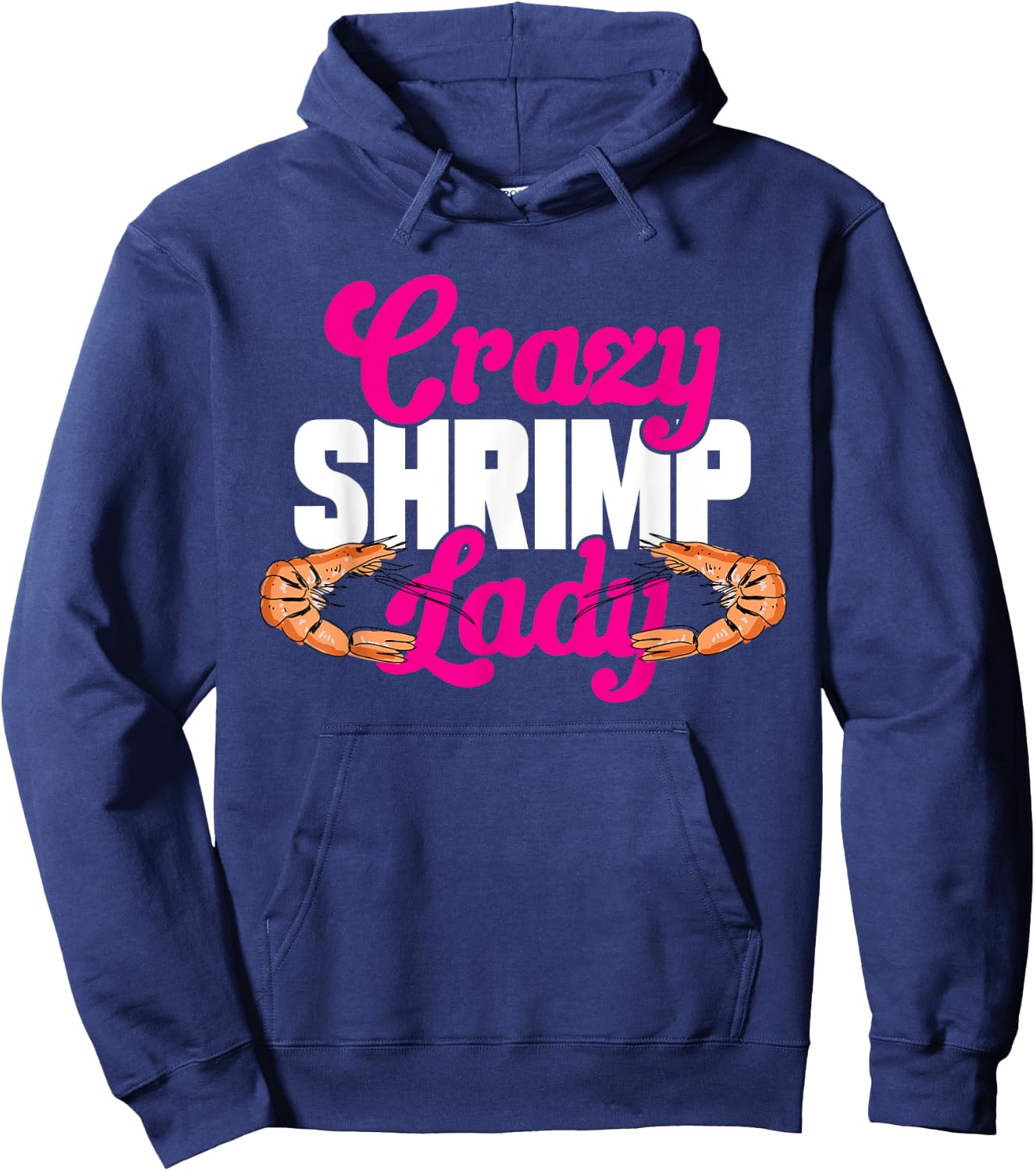 Shrimp Seafood Shellfish - Crazy Shrimp Lady Hoodie - Hoodie | Navy
