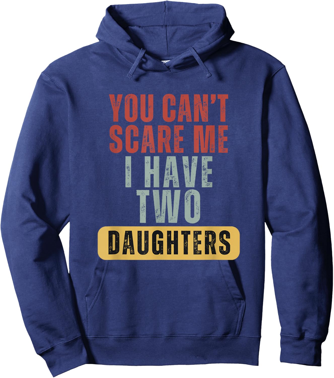 You Cant Scare Me I Have Two Daughters Hoodie - Hoodie | Navy