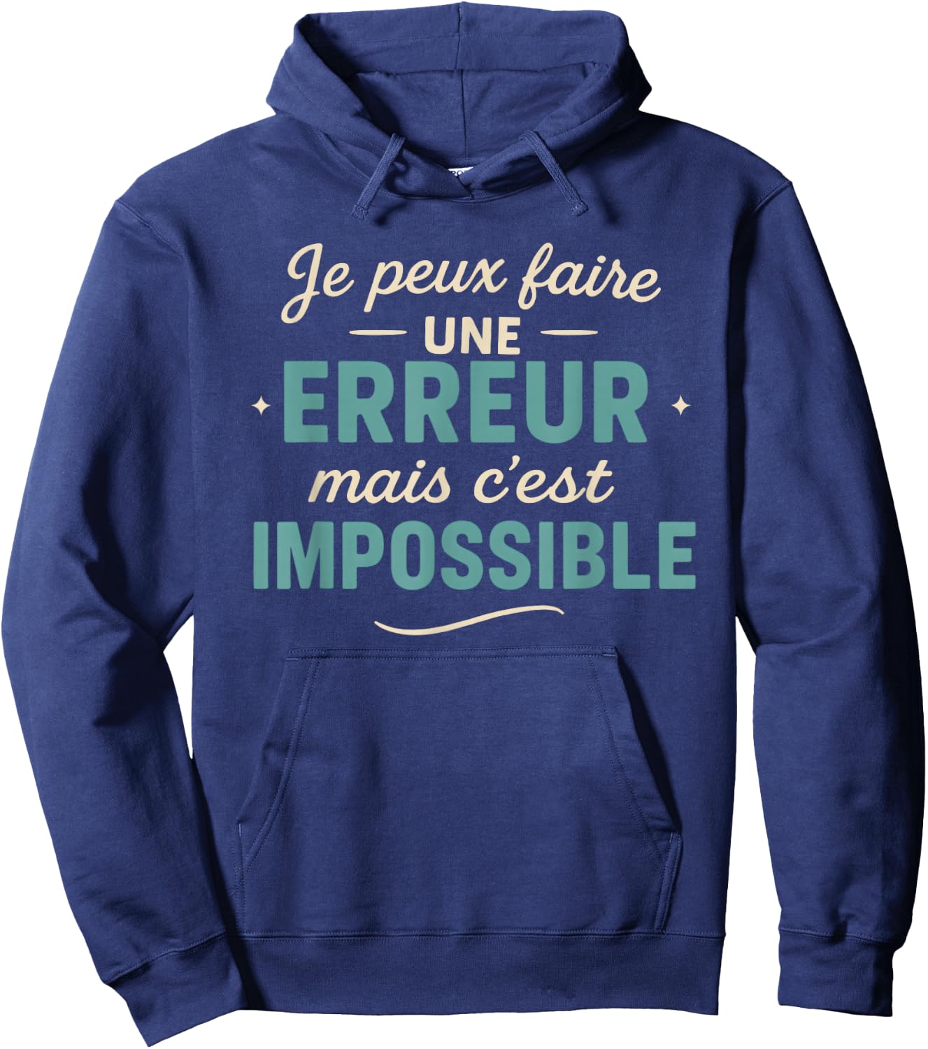 I Can Make A Mistake But It's Impossible Hoodie - Hoodie | Navy