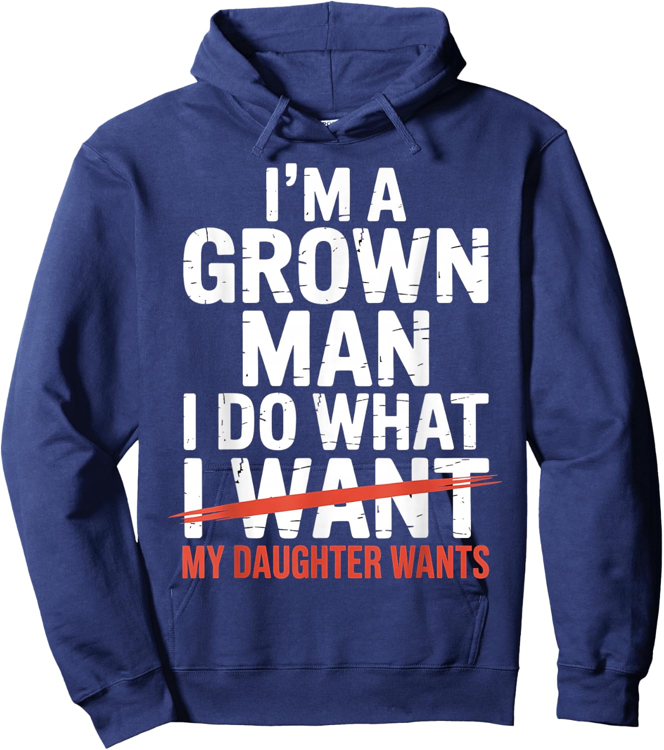 I'm A Grown Man I Do What My Daughter Wants Hoodie - Hoodie | Navy