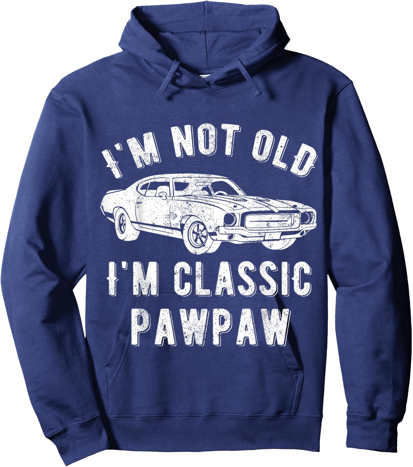 I'm Not Old I'm Classic Pawpaw Muscle Car Hoodie - Hoodie | Navy