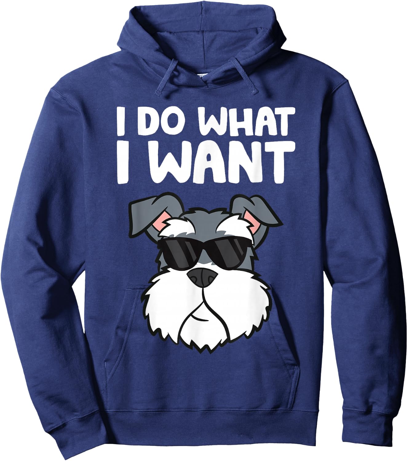 Schnauzer Dog I Do What I Want Funny Schnauzer Hoodie - Hoodie | Navy