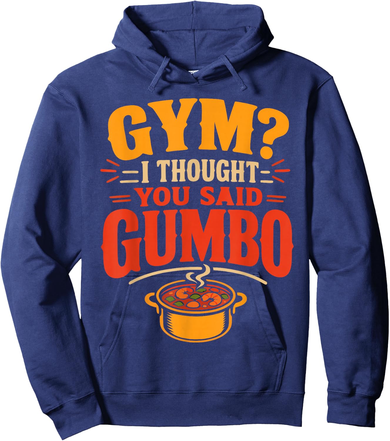 Gumbo Humor Cajun Louisiana Food Hoodie - Hoodie | Navy