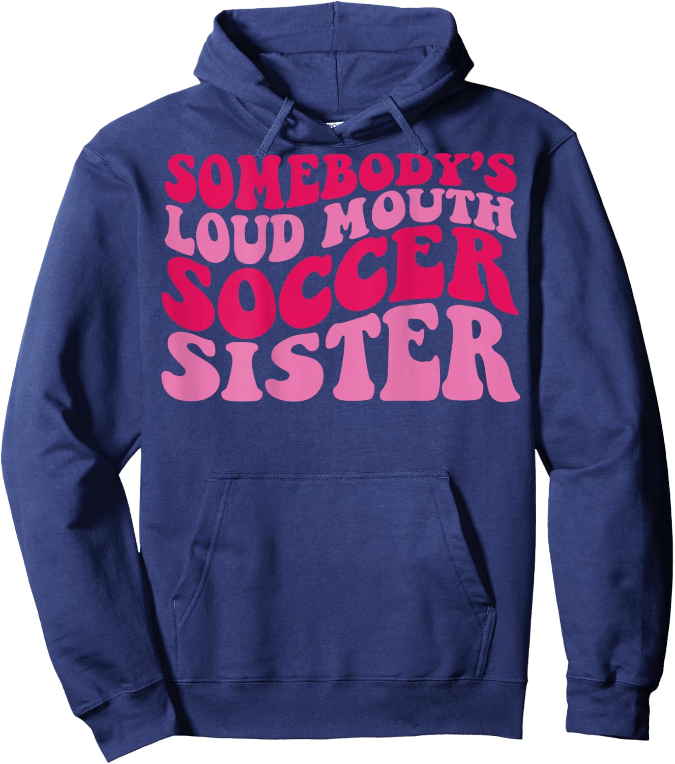 Somebody's loud mouth soccer sister Hoodie - Hoodie | Navy
