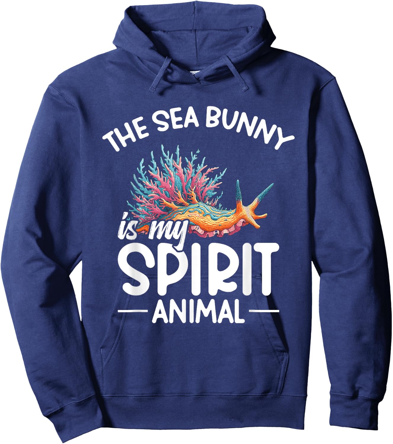 Nudibranch The sea bunny is my spirit animal Hoodie - Hoodie | Navy