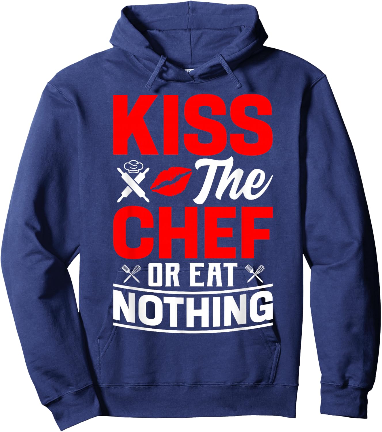 Kiss The Chef Or Eat Nothing - Chef Hoodie - Hoodie | Navy