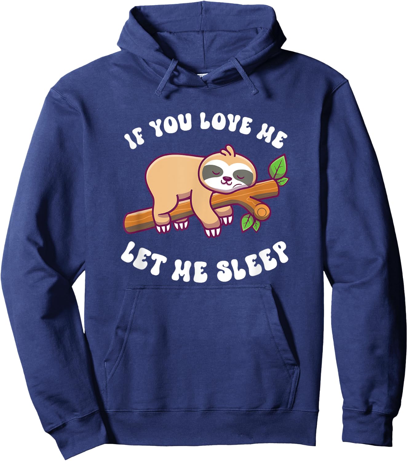 Sloth If You Love Me Let Me Sleep Hoodie - Hoodie | Navy