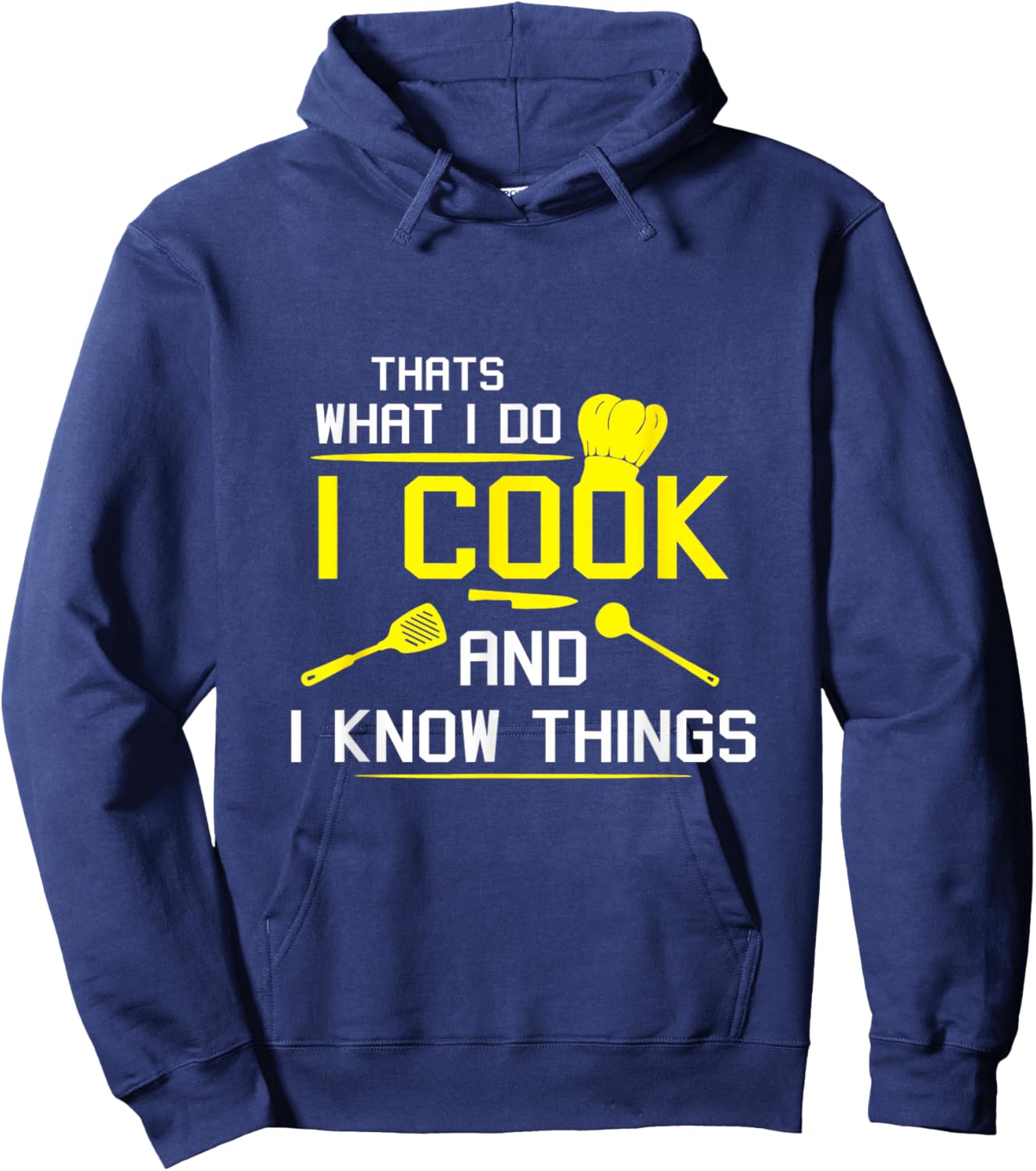 Chef Geek Food Funny I Cook and I Know Things Hoodie - Hoodie | Navy