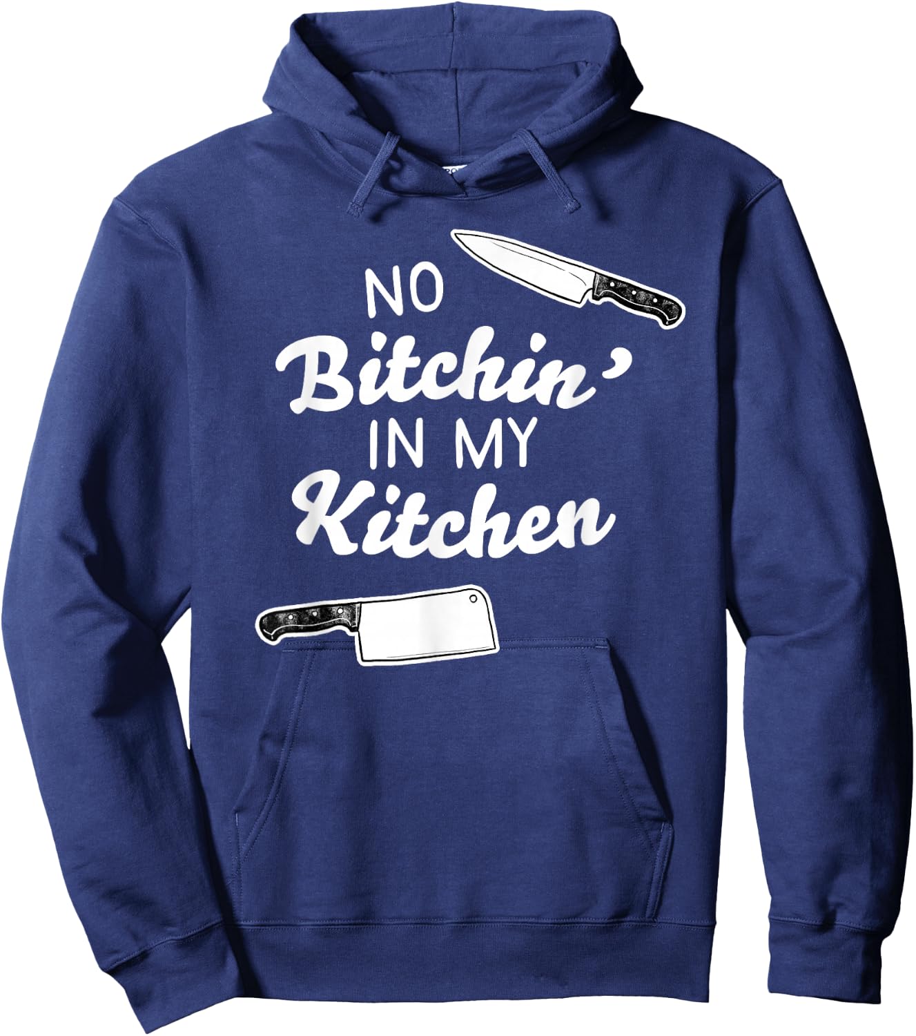 No Bitchin' In My Kitchen! - Funny Cook Hoodie - Hoodie | Navy