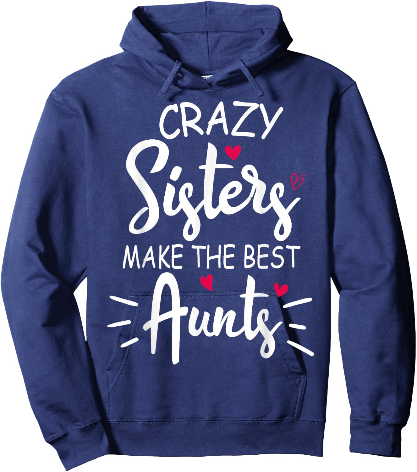 Crazy Sisters Make The Best Aunts Hoodie - Hoodie | Navy