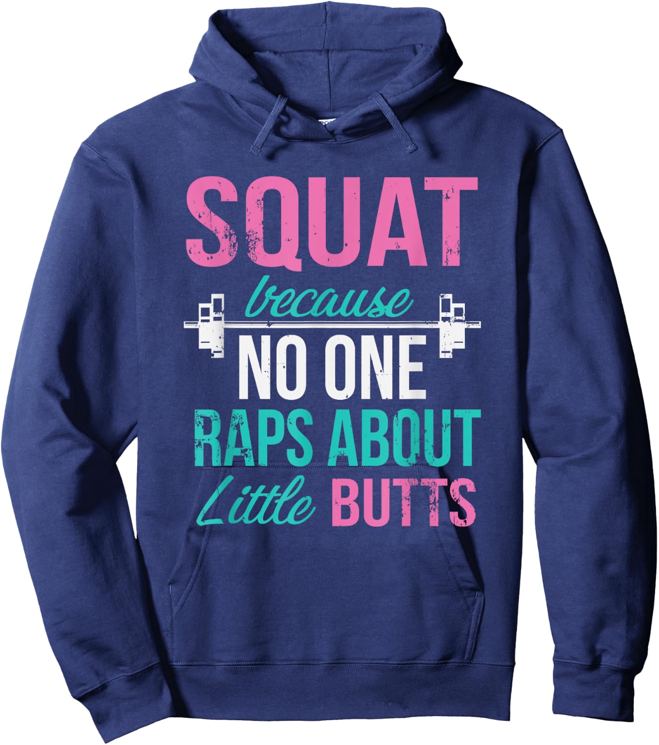 Squat Because No One Raps About Little Butts Hoodie - Hoodie | Navy