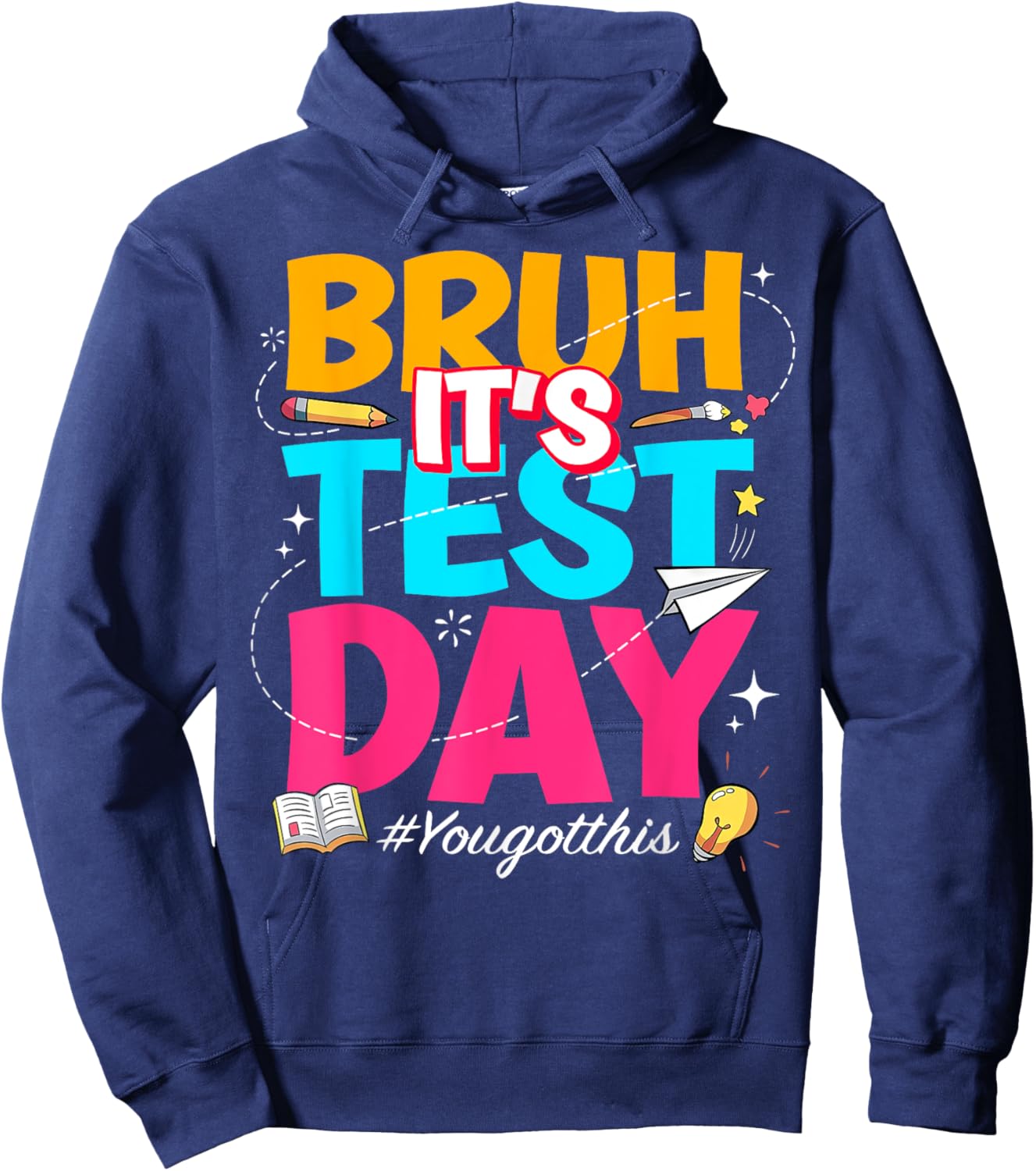 Bruh It's Test Day You Got This Testing Teacher Hoodie - Hoodie | Navy