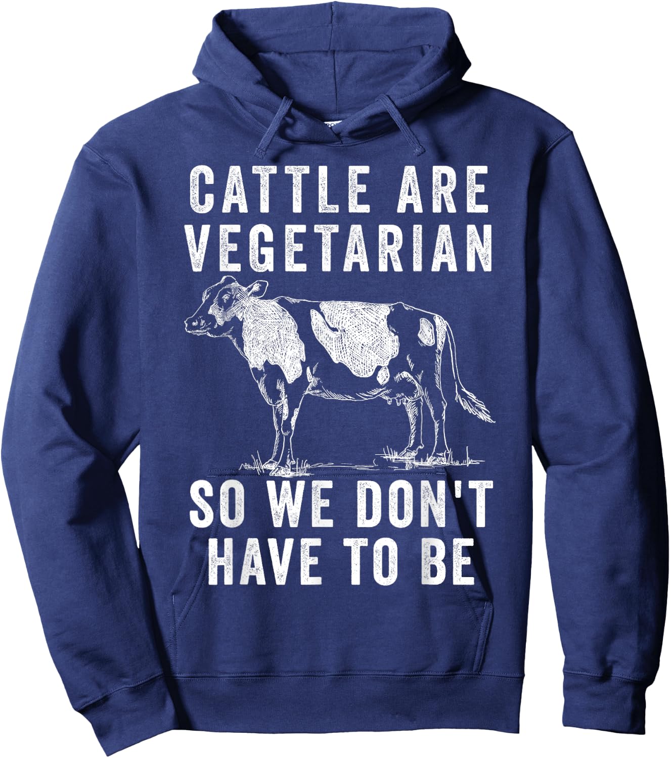 Cattle Are Vegetarian So You Don't Have to Be Hoodie - Hoodie | Navy
