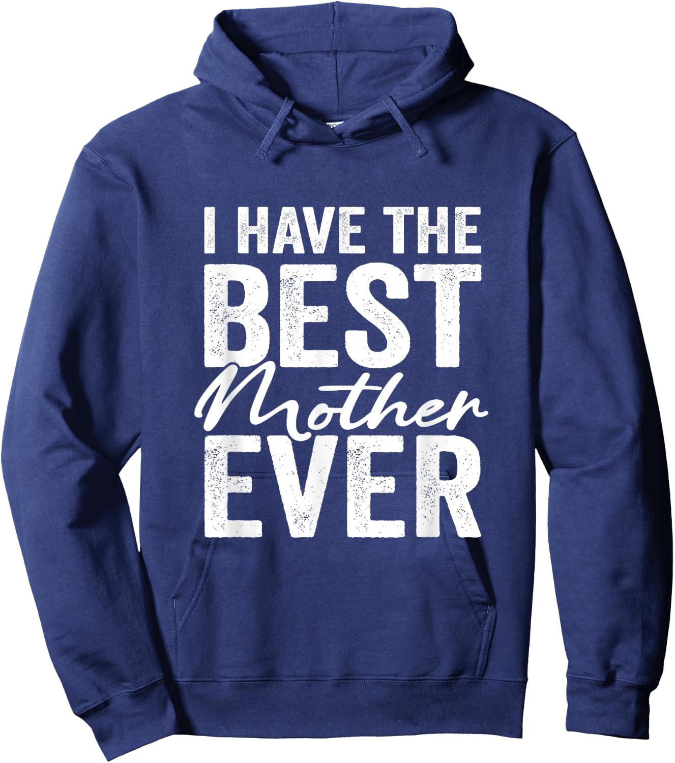 I Have The Best Mother Ever Daughter Son Hoodie - Hoodie | Navy