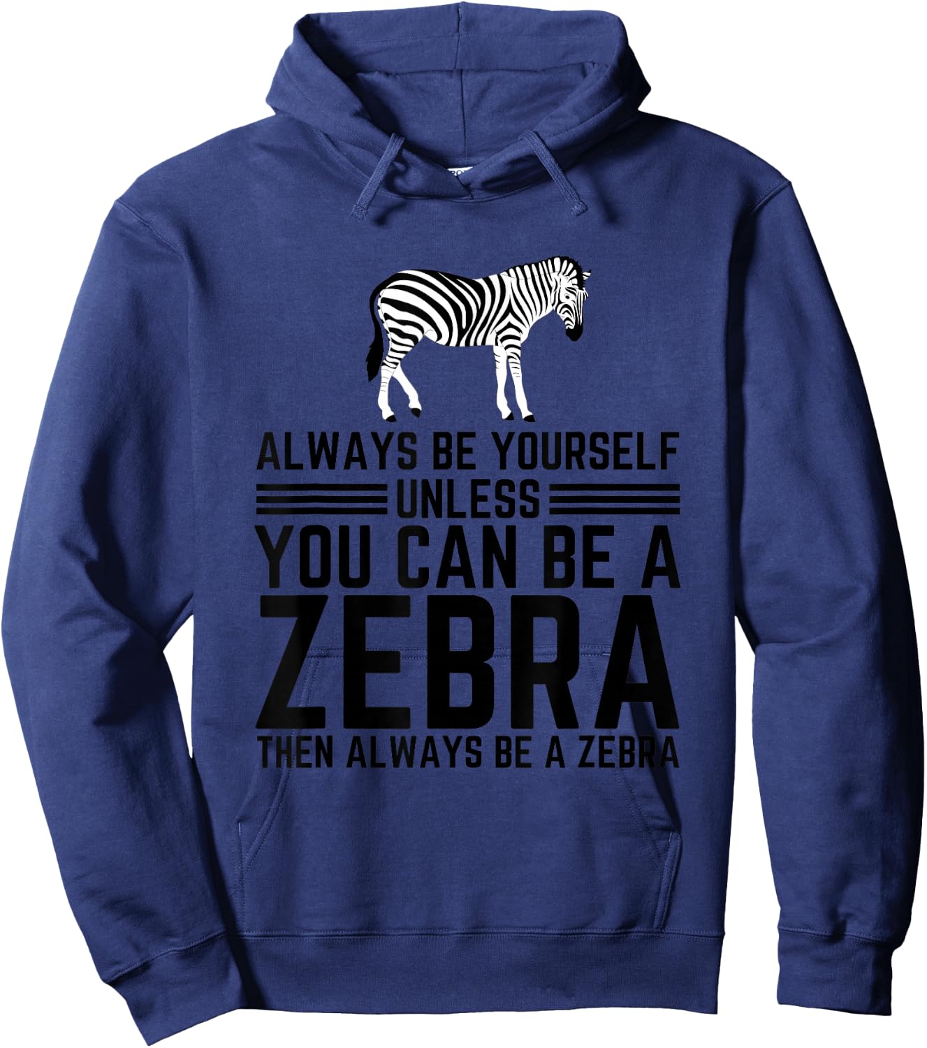 Always Be Yourself Unless You Can Be A Zebra Hoodie - Hoodie | Navy