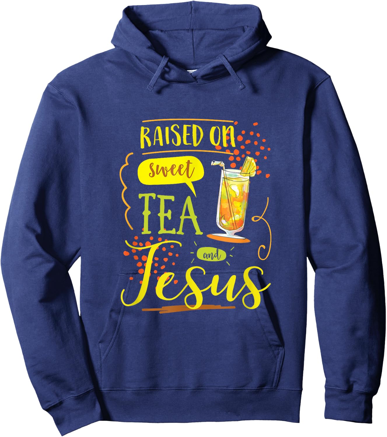 Raised On Sweet Tea And Jesus Hoodie - Hoodie | Navy