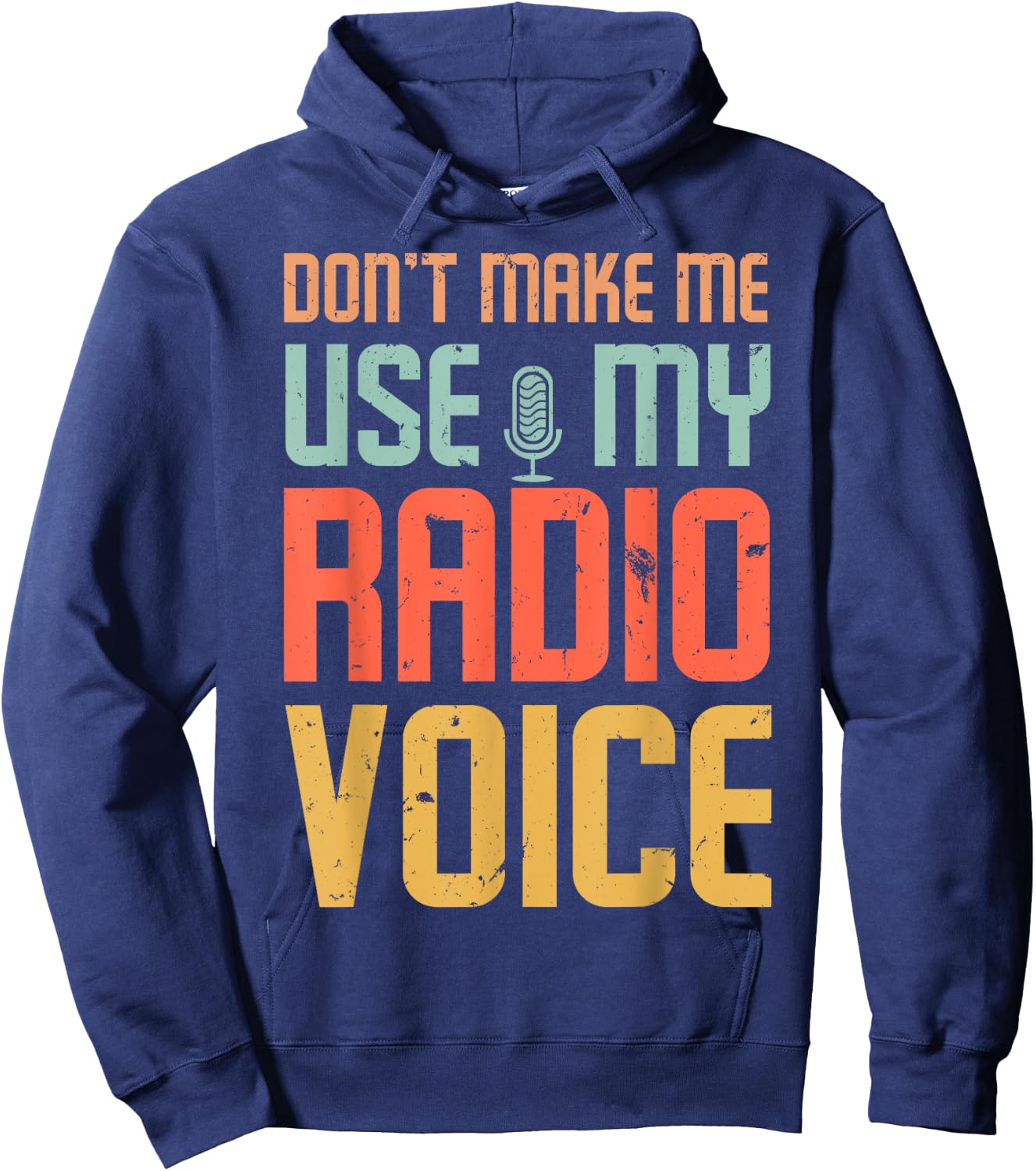 Don't Make Me Use My Radio Voice Hoodie - Hoodie | Navy