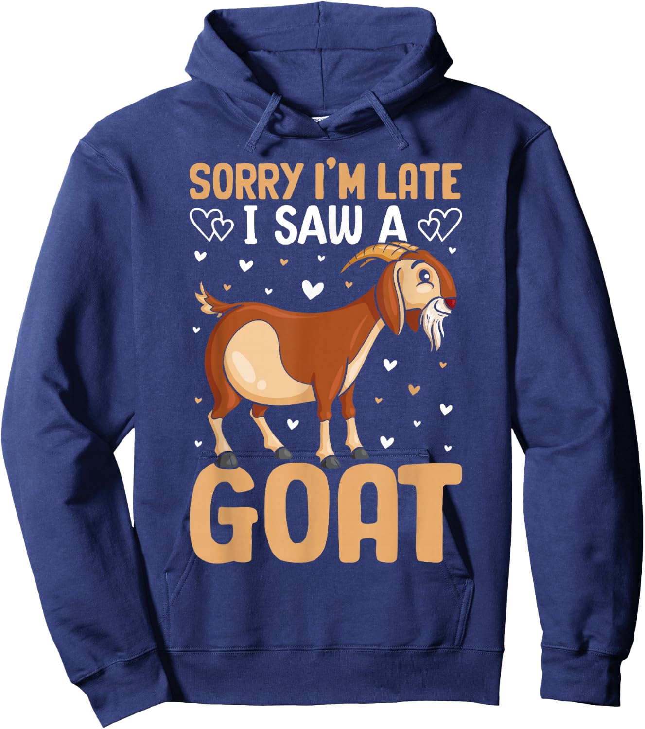 Sorry Im Late I Saw A Goat Hoodie - Hoodie | Navy