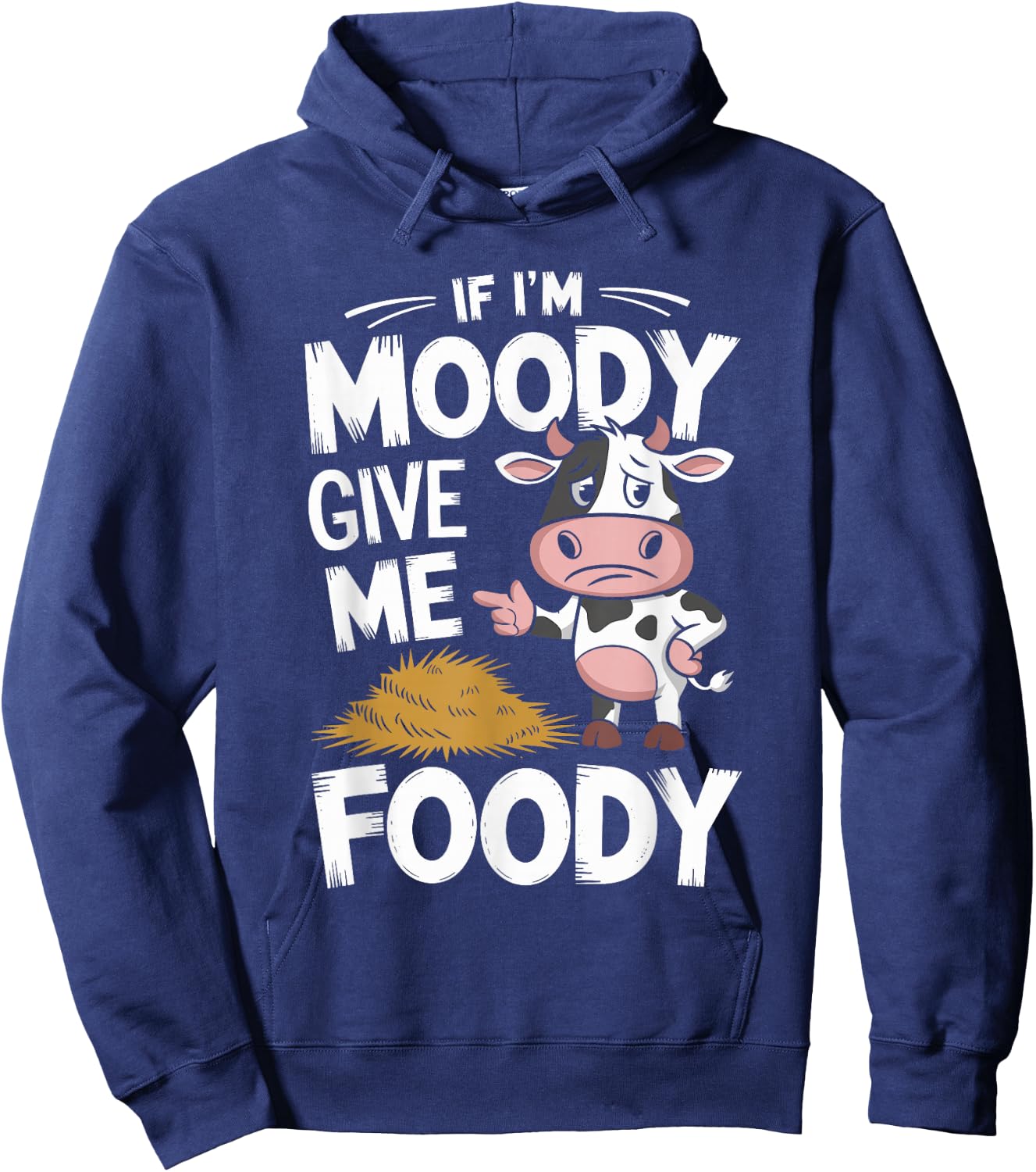 If I'm Moody Give Me Foody Cow Hoodie - Hoodie | Navy