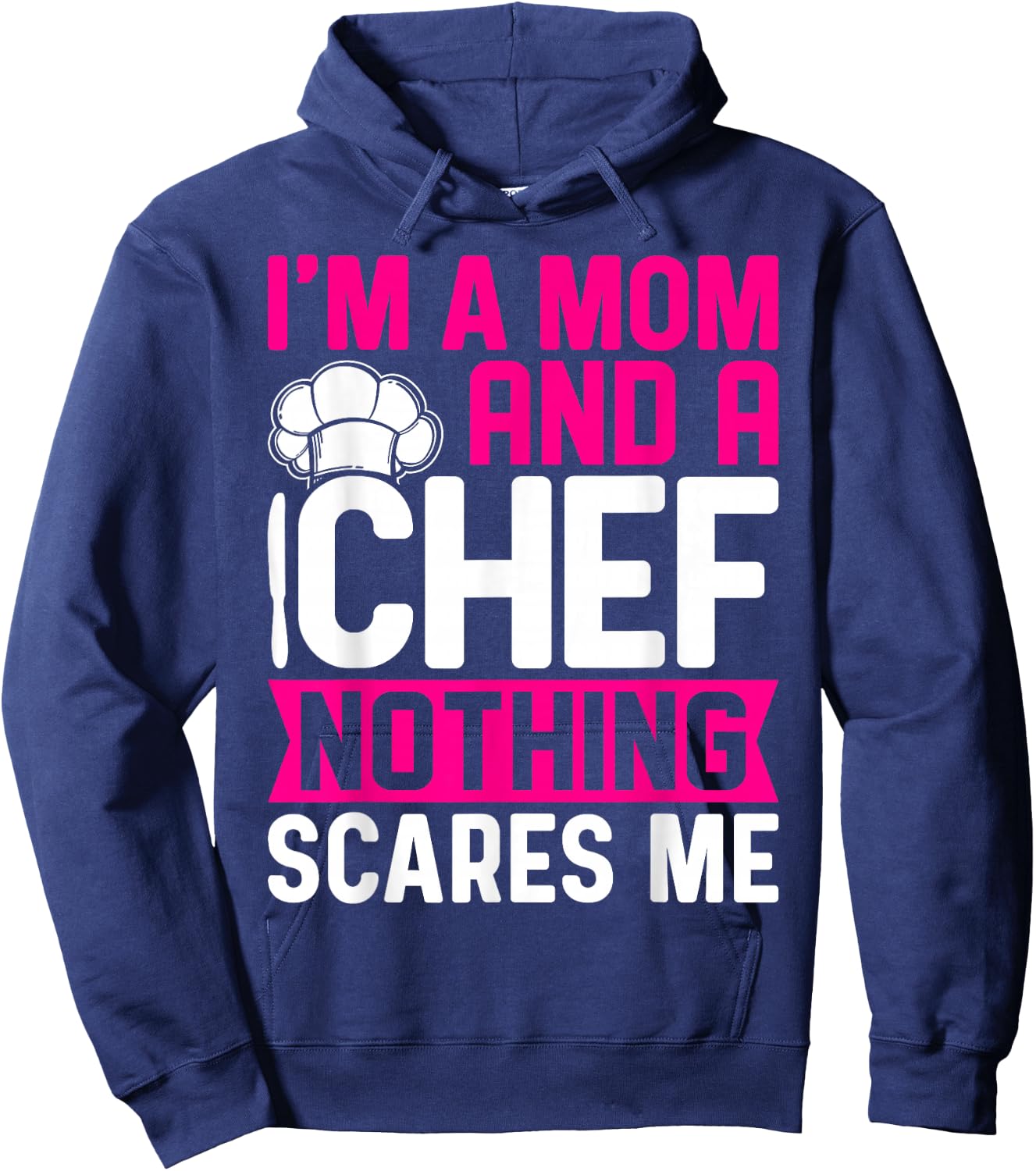 I'm A Mom And A Chef Nothing Scares Me Hoodie - Hoodie | Navy