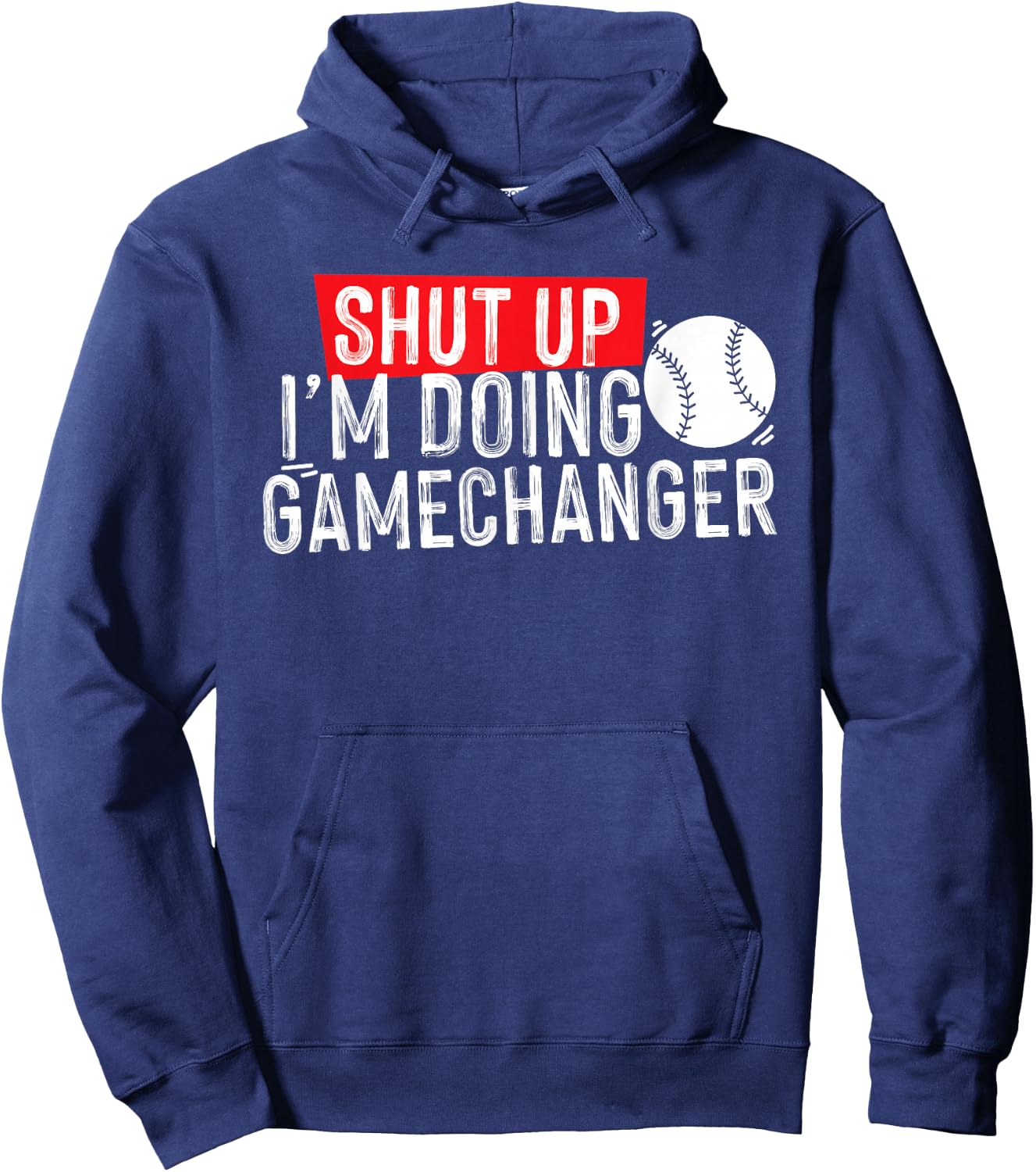 shut up I'm doing game changer baseball Hoodie - Hoodie | Navy