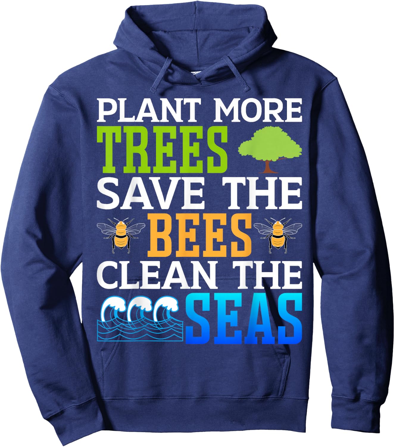 Plant More Trees Save The Bees Clean The Seas Hoodie - Hoodie | Navy