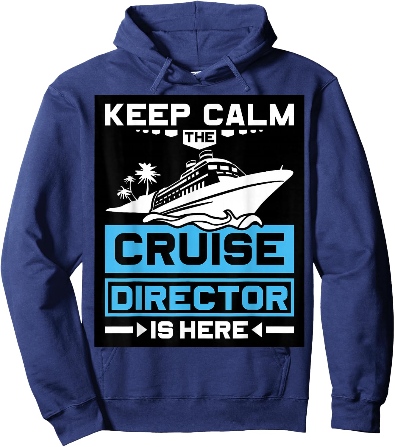 Keep Calm The Cruise Director is Here Cruising Hoodie - Hoodie | Navy