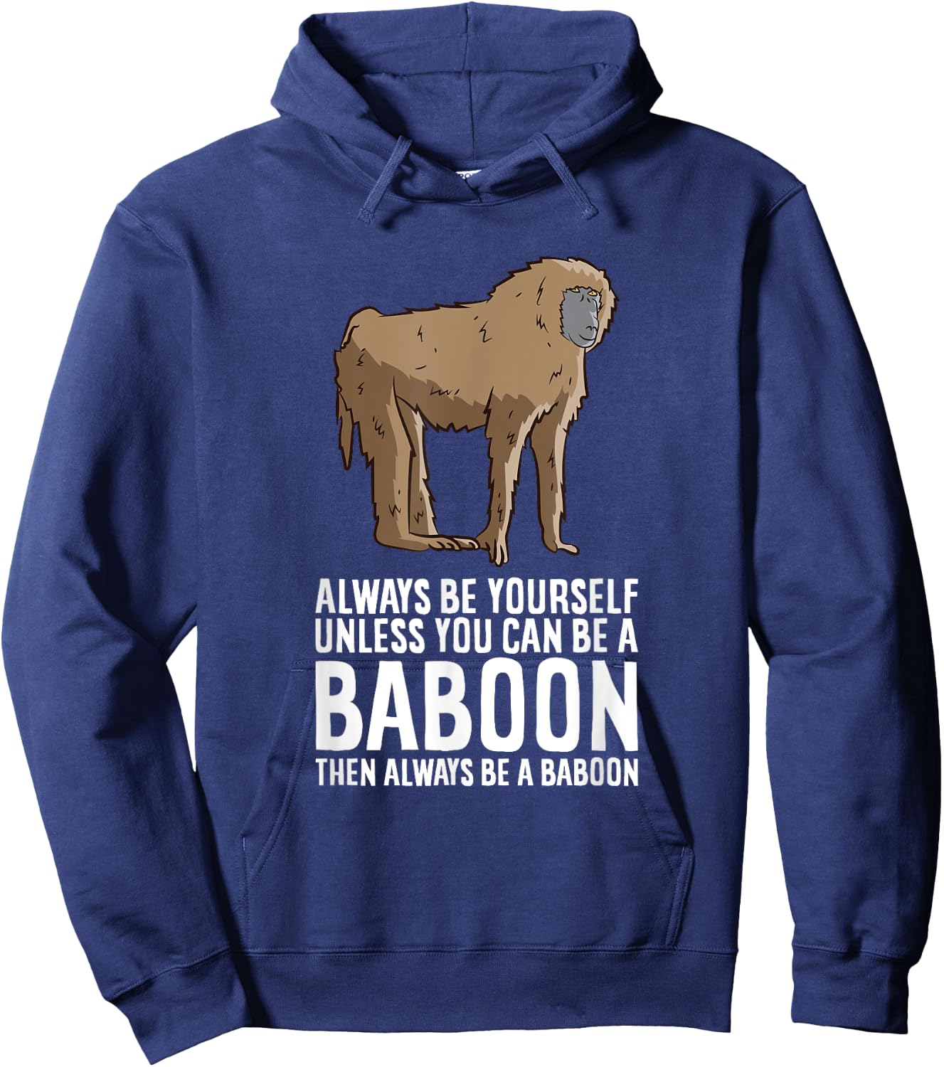 Always Be Yourself Unless You Can Be A Baboon Hoodie - Hoodie | Navy