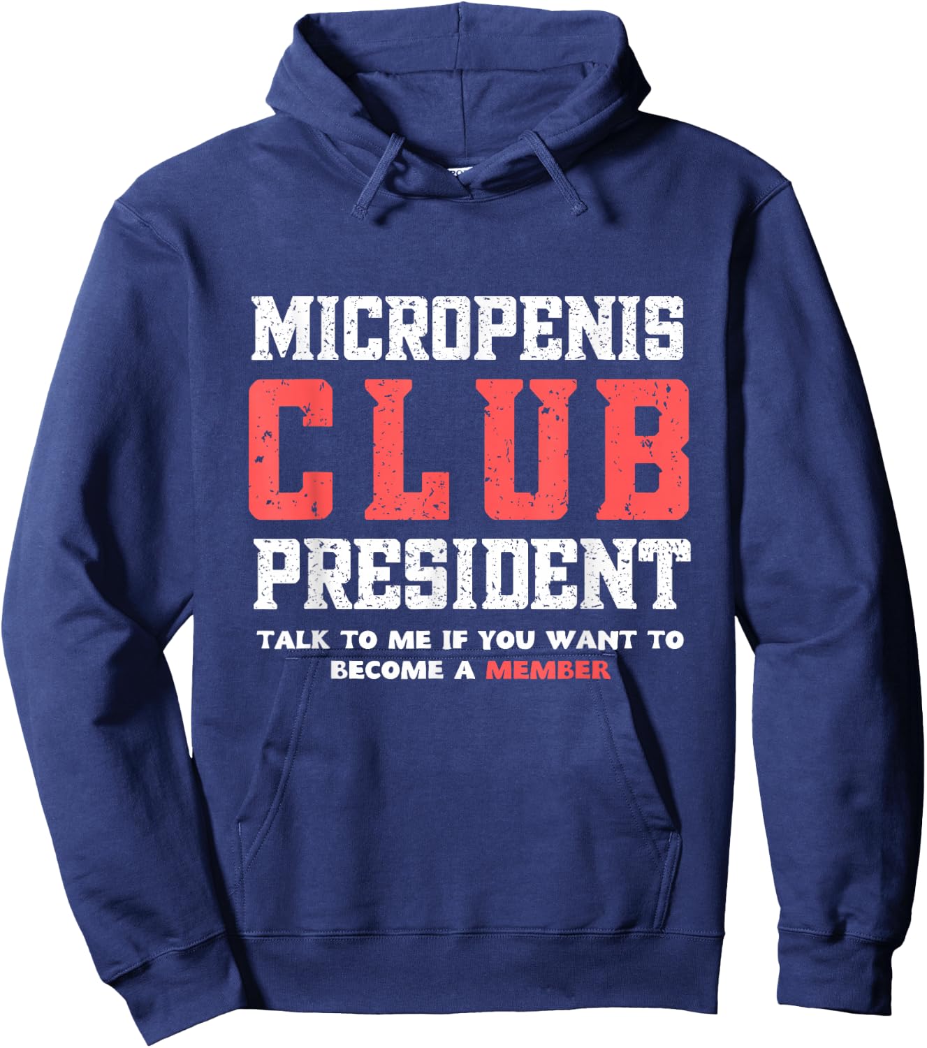 MICROPENIS CLUB PRESIDENT, funny sarcastic meme Hoodie - Hoodie | Navy