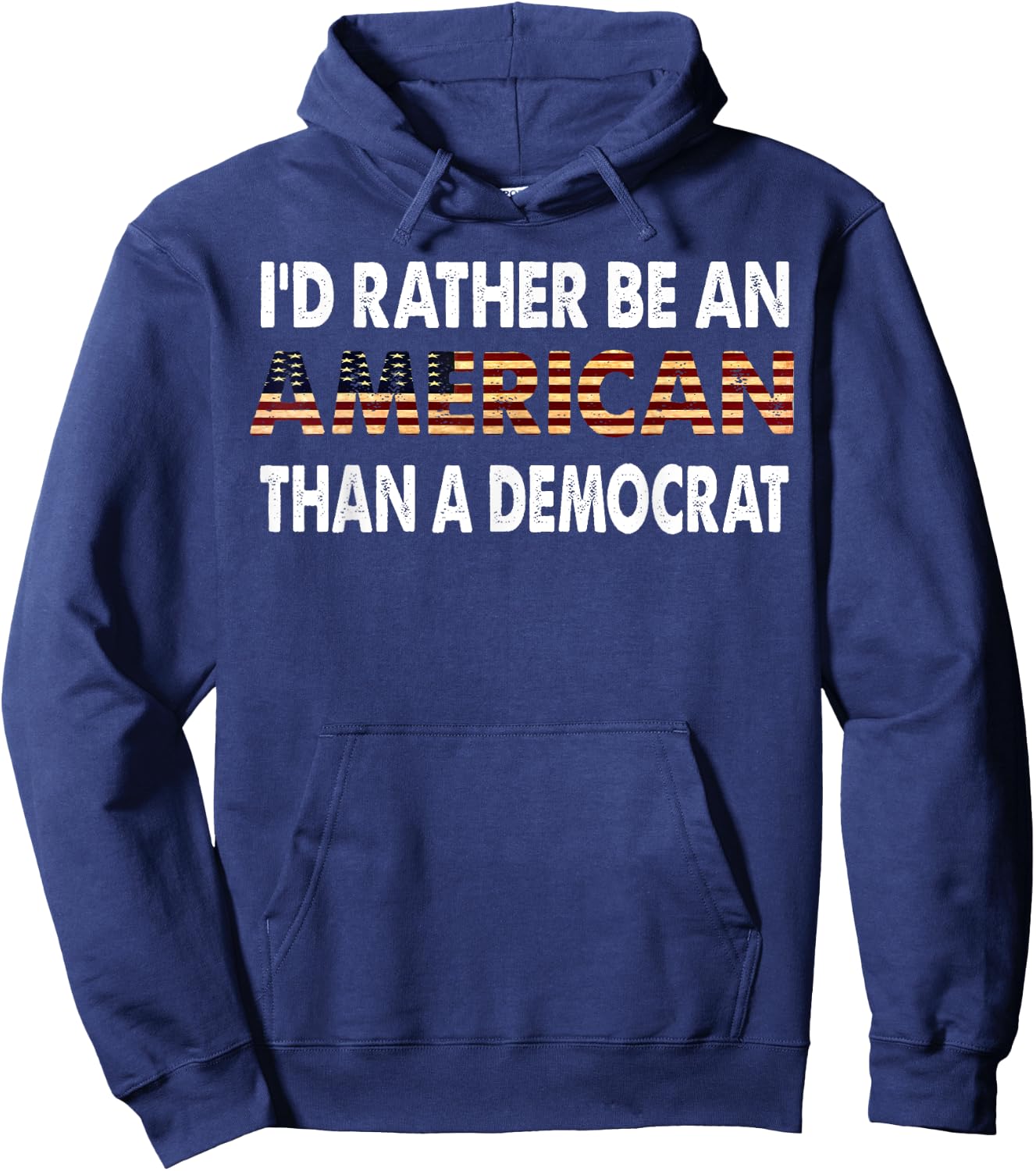 I'd Rather Be An American Than A Democrat Hoodie - Hoodie | Navy
