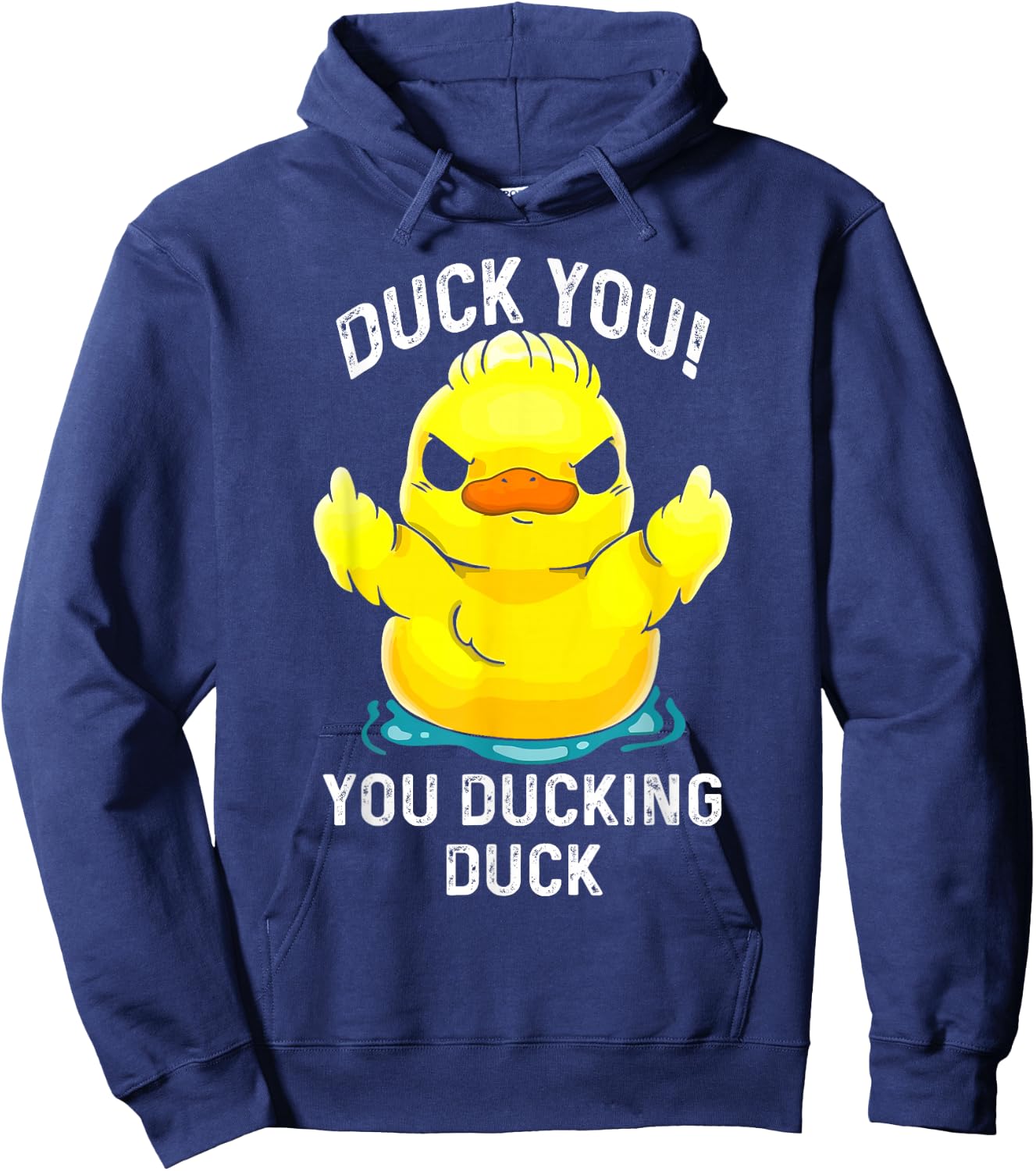 Duck You Ducking Duck Funny Hoodie - Hoodie | Navy