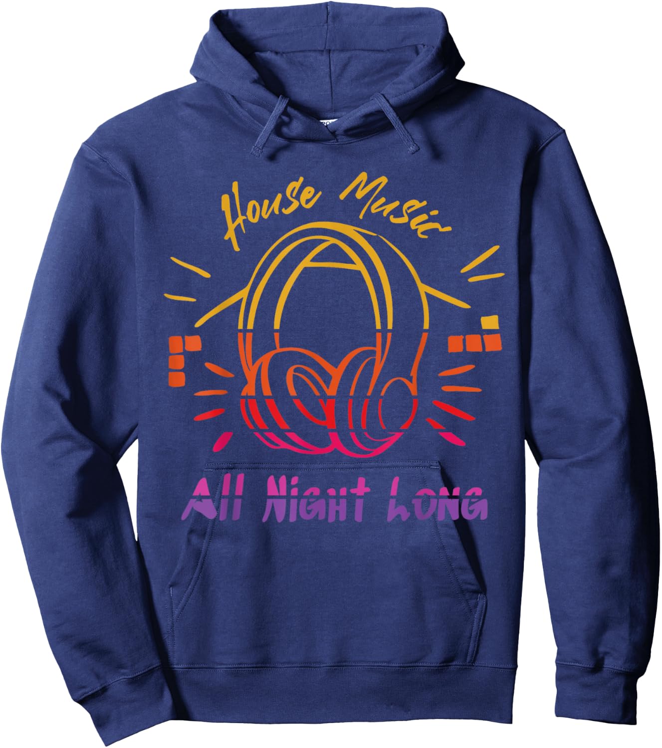 House Music All Night Long - Techno, Rave, EDM Hoodie - Hoodie | Navy