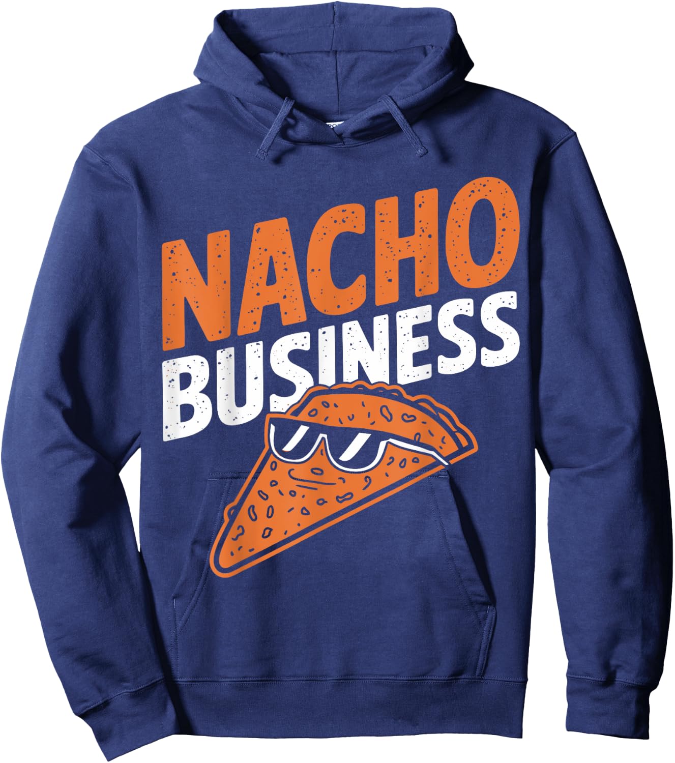 Nacho Business Funny Food Pun Snack Lovers Hoodie - Hoodie | Navy
