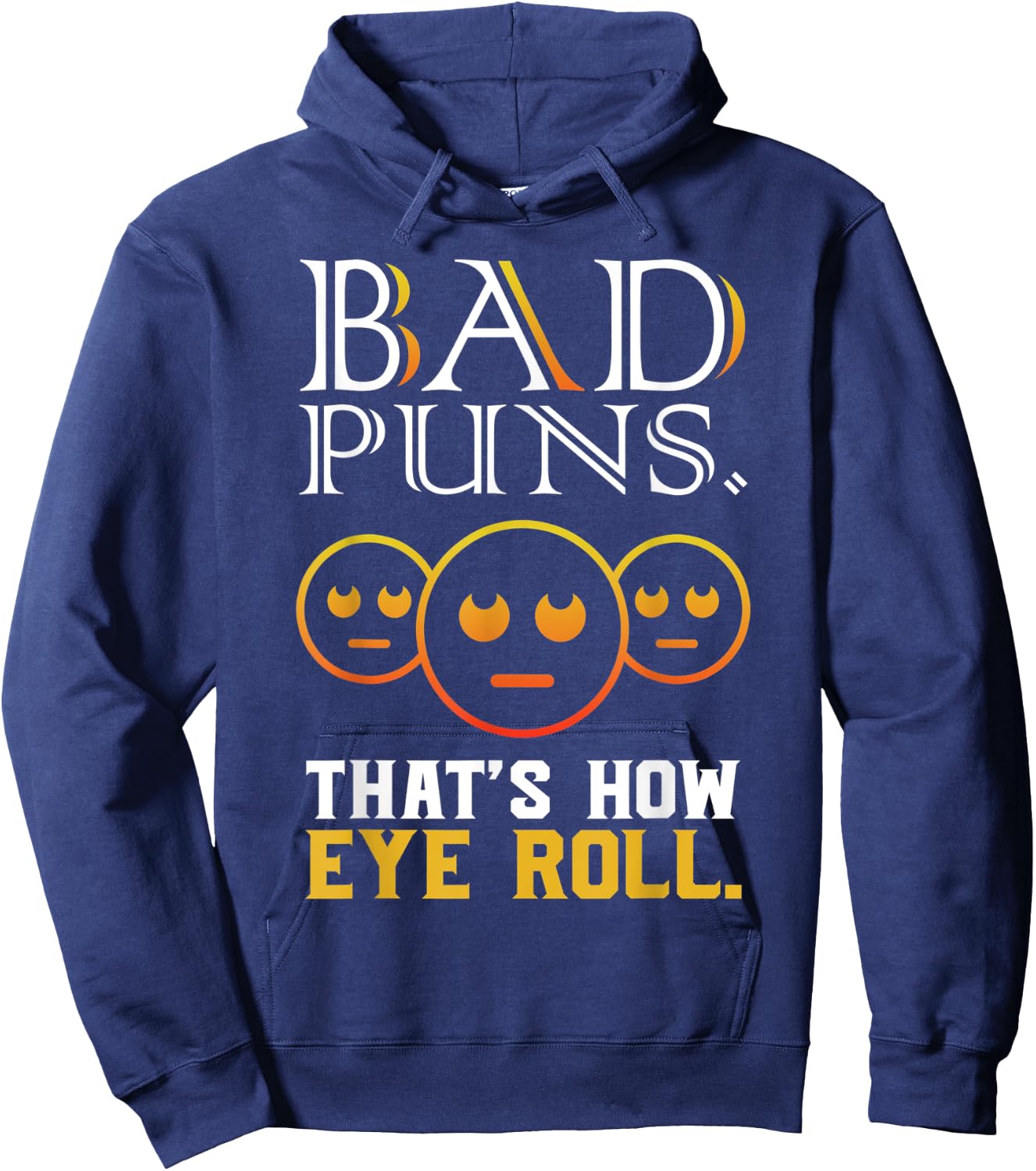 Bad Puns Thats How Eye Roll Funny Saying gift Hoodie - Hoodie | Navy