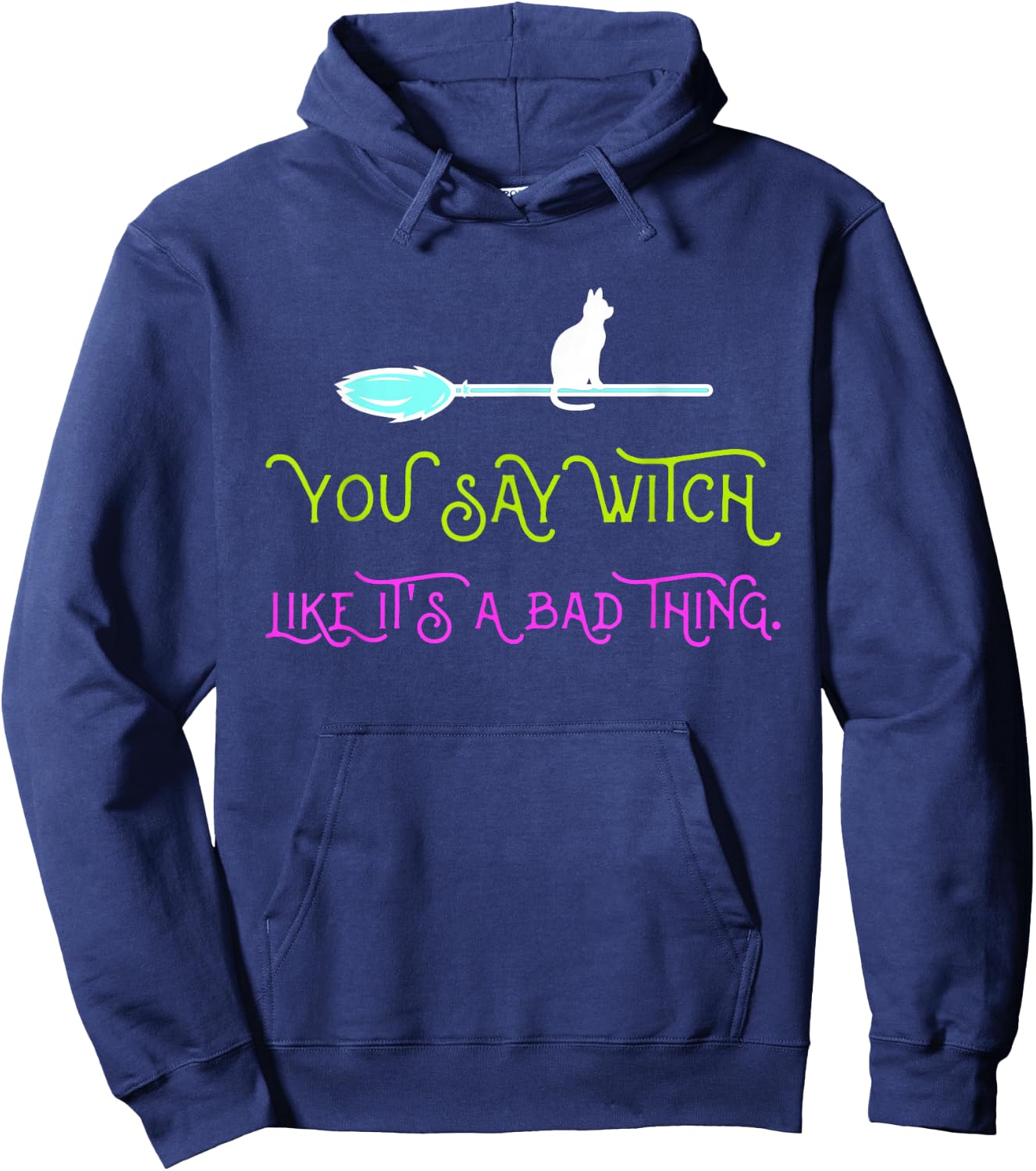 You say witch, as if that were something bad Hoodie - Hoodie | Navy