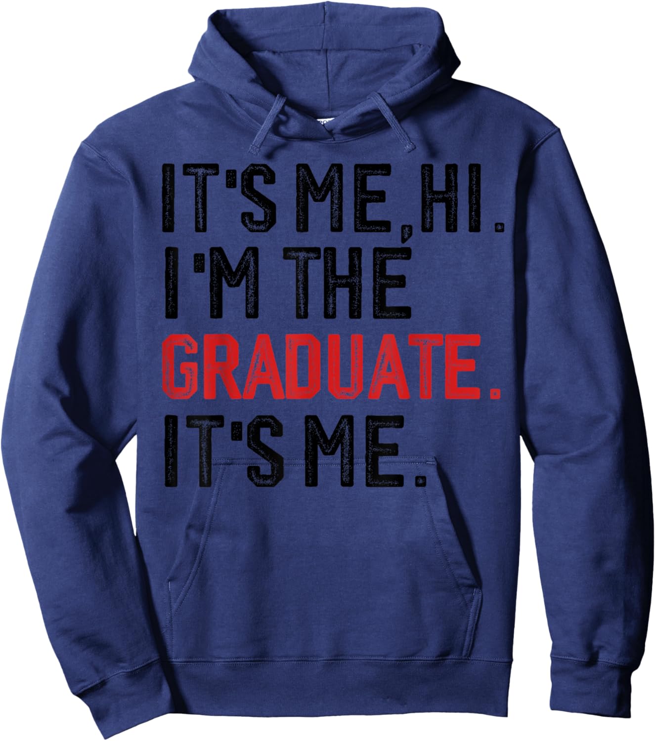 It's Me Hi I'm The Graduate, Funny Graduation Hoodie - Hoodie | Navy