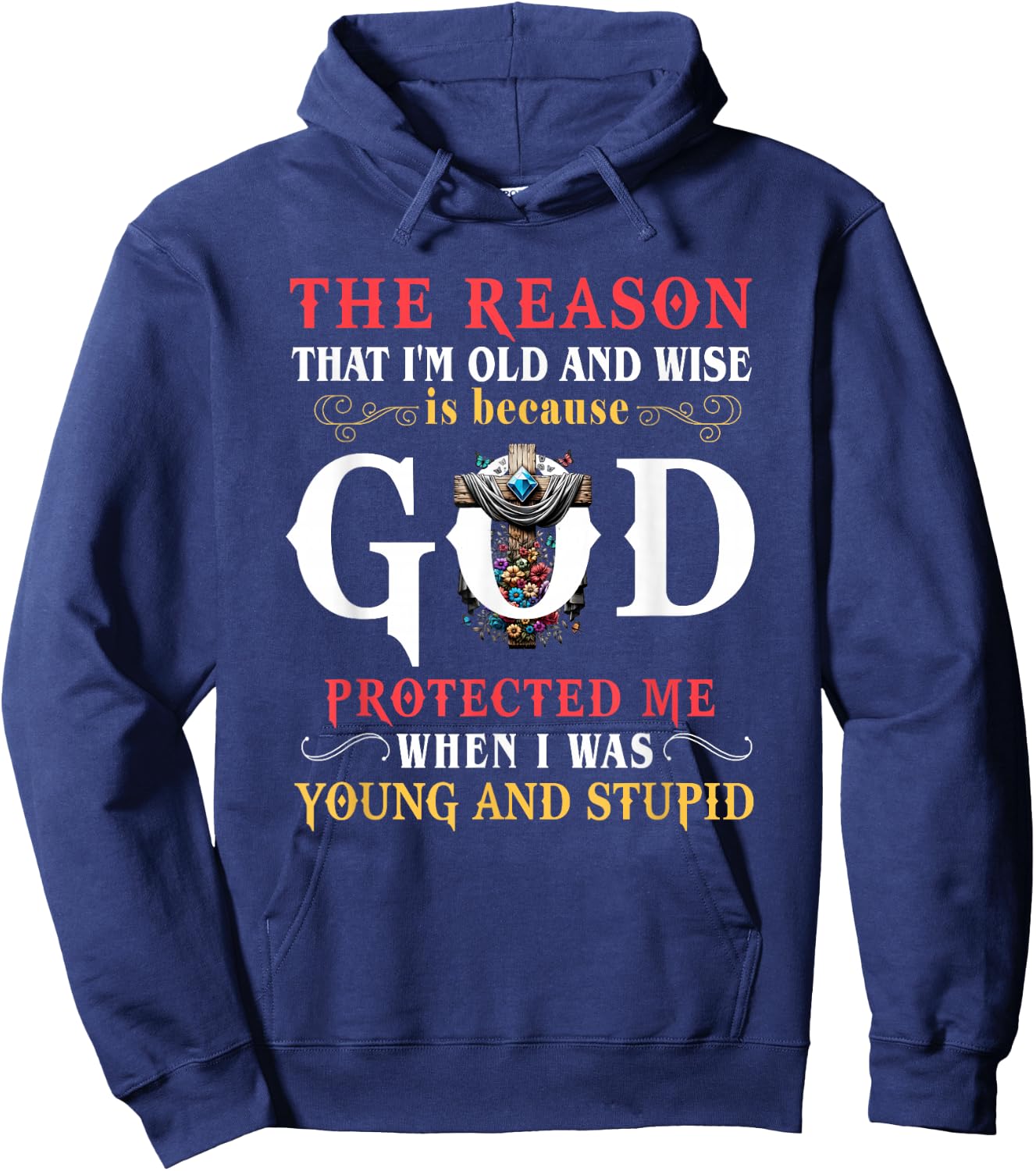 God Protected Me When I Was Young And Stupid Hoodie - Hoodie | Navy