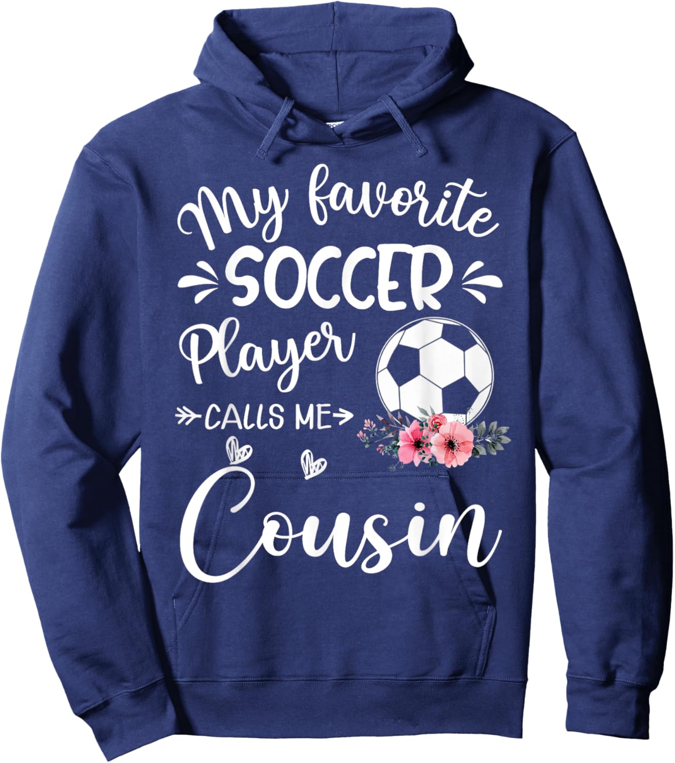 My Favorite Soccer Player Calls Me Cousin Hoodie - Hoodie | Navy