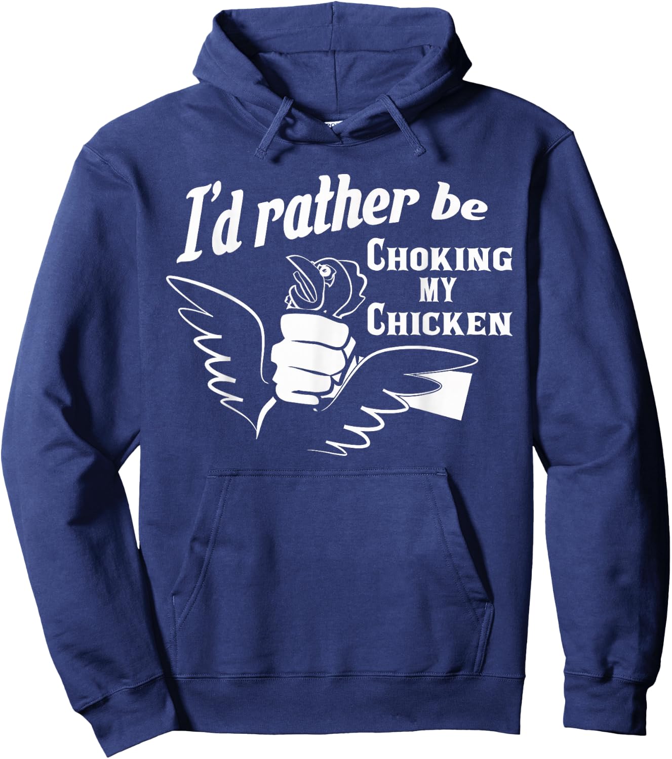 I'd Rather Be Choking My Chicken Apparel Hoodie - Hoodie | Navy