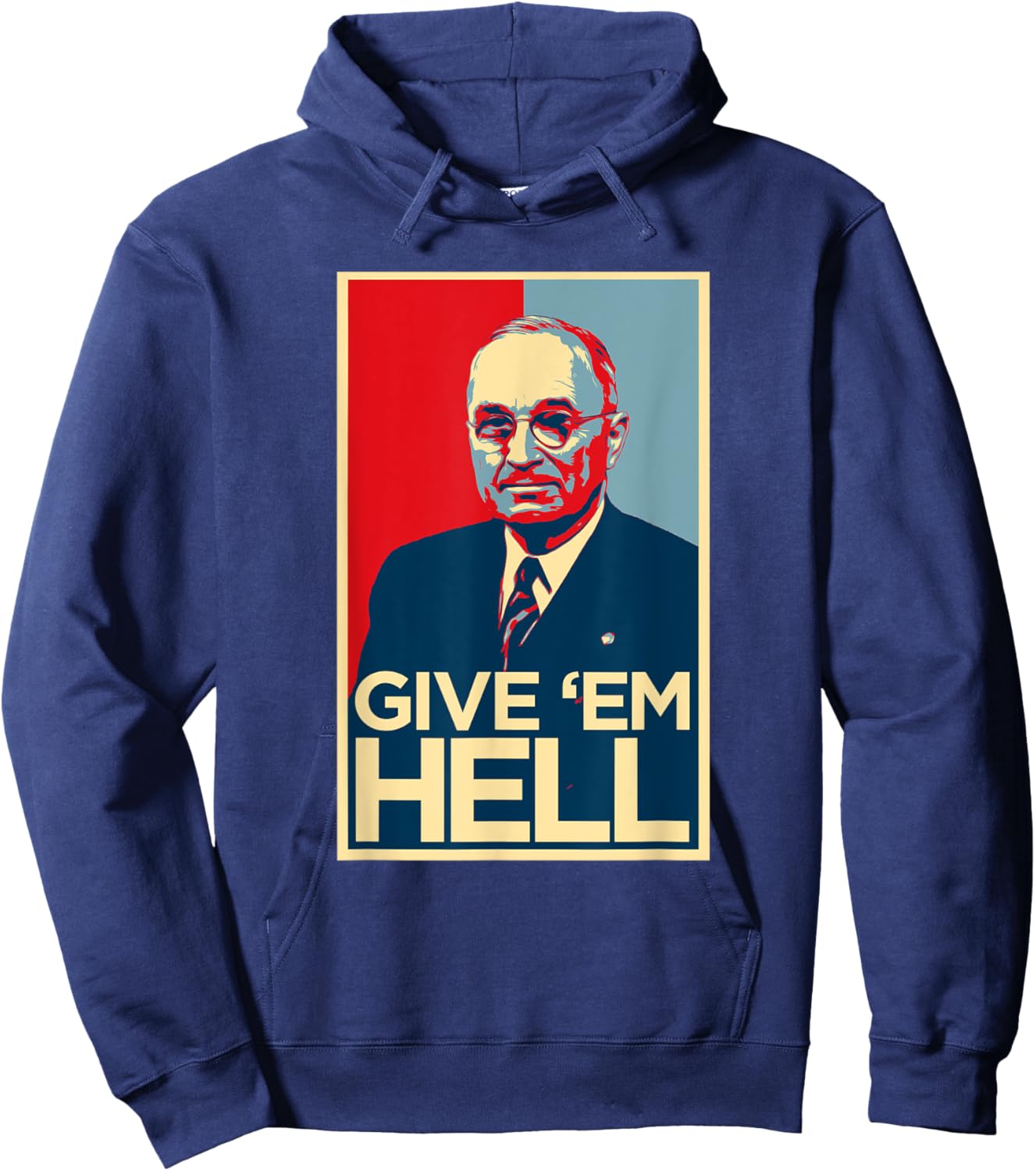 Give Em Hell Harry Truman Hoodie - Hoodie | Navy