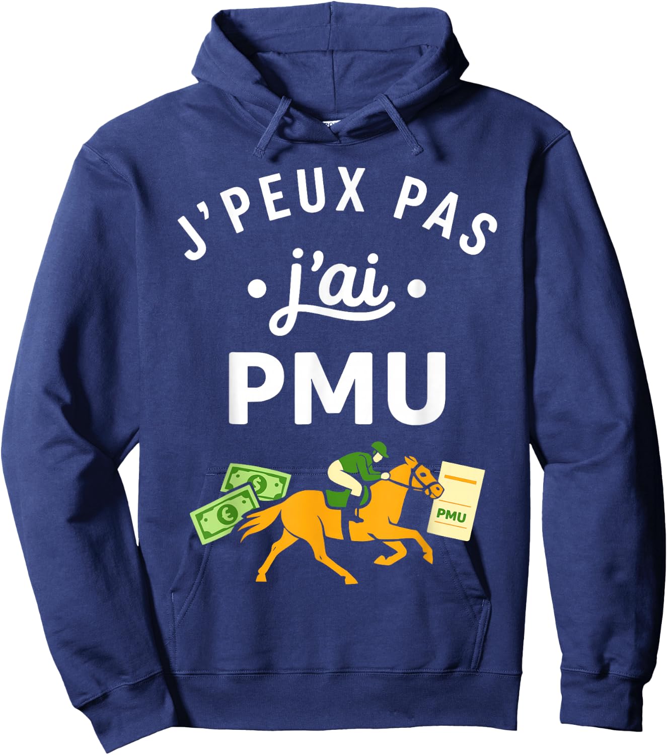 Citation Jeux Humour J'peux Pas J'Ai PMU Hoodie - Hoodie | Navy