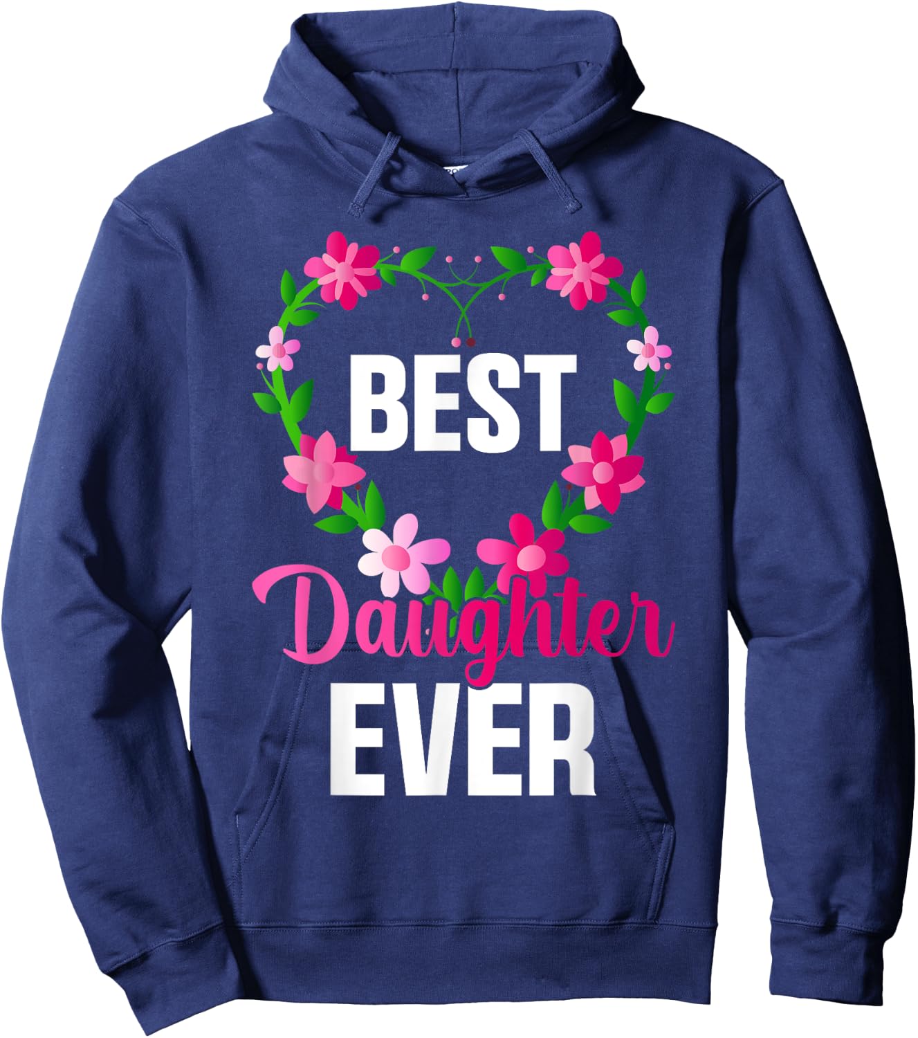 Best Daughter Ever Floral Design For Daughters Hoodie - Hoodie | Navy