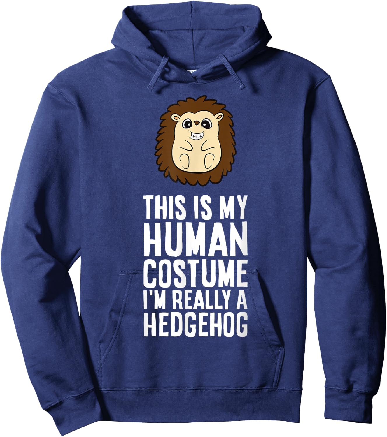 This is My Human Costume I'm Really A Hedgehog Hoodie - Hoodie | Navy