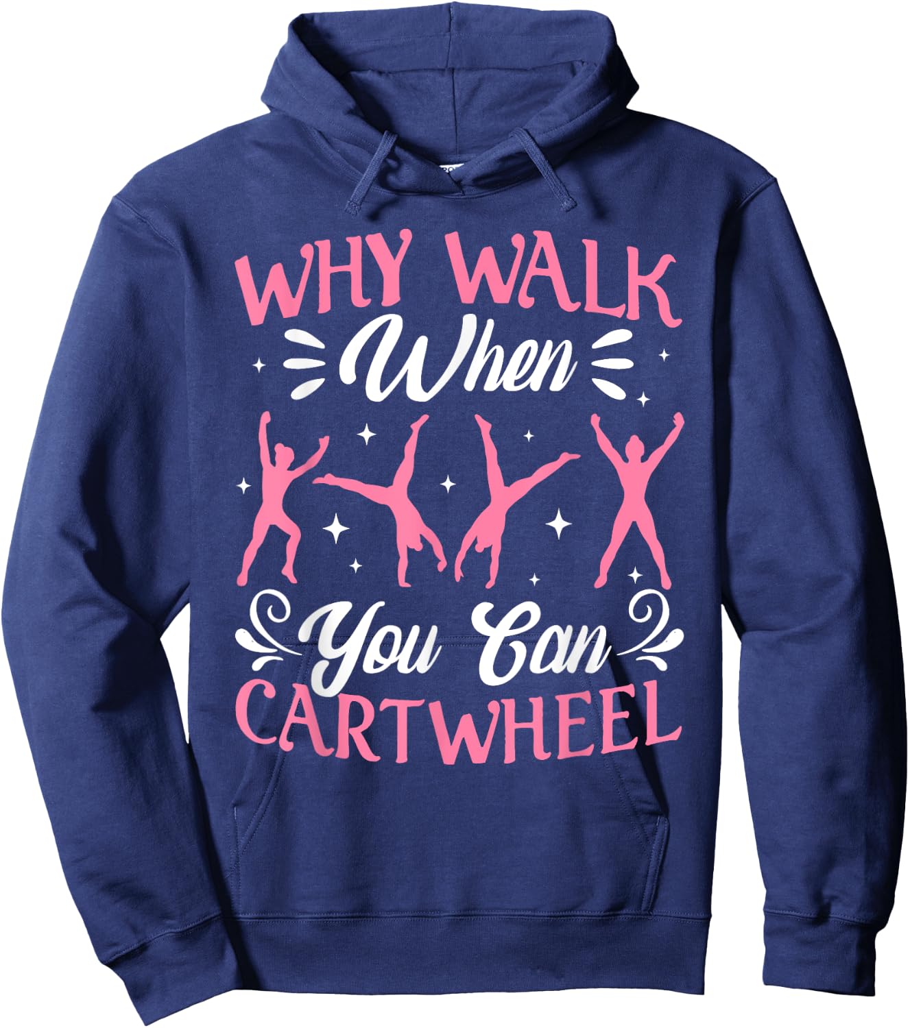 Funny Why Walk While You Can Cart Wheel Gymnast Hoodie - Hoodie | Navy
