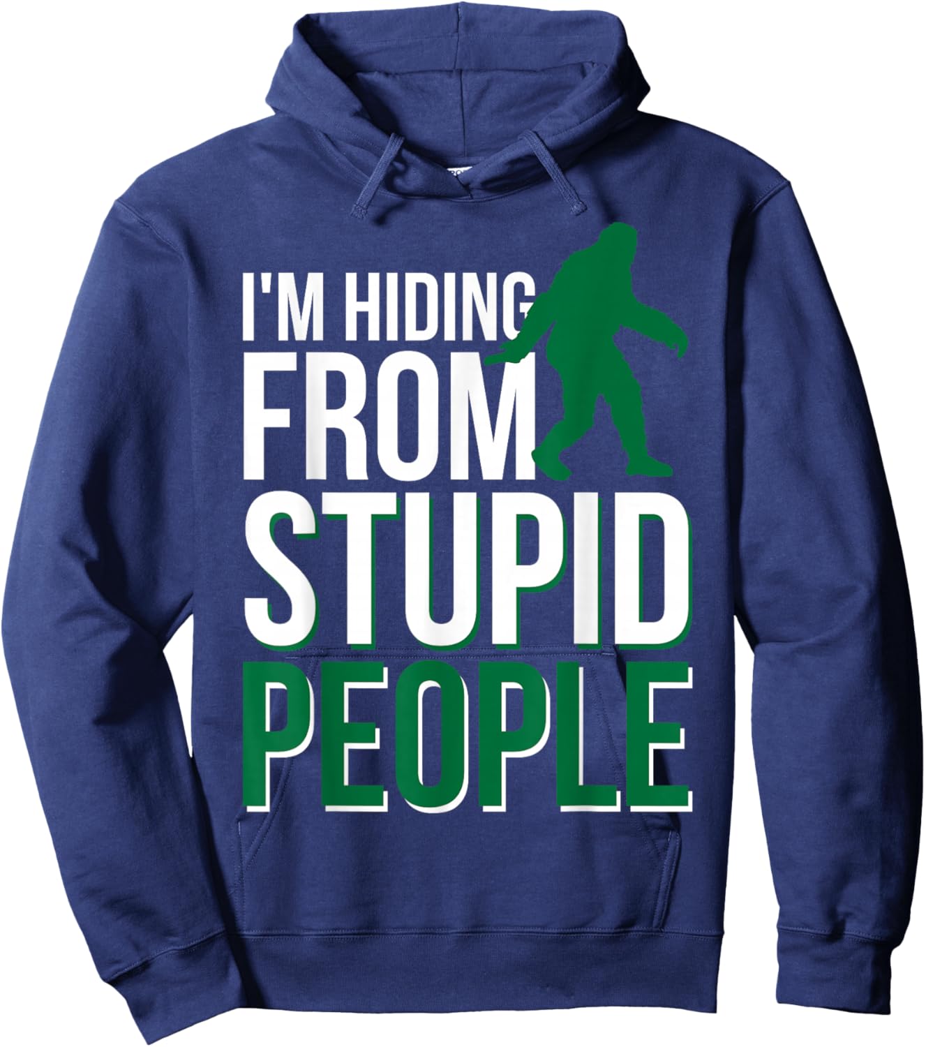 I'm Hiding From Stupid People Big Foot Hoodie - Hoodie | Navy