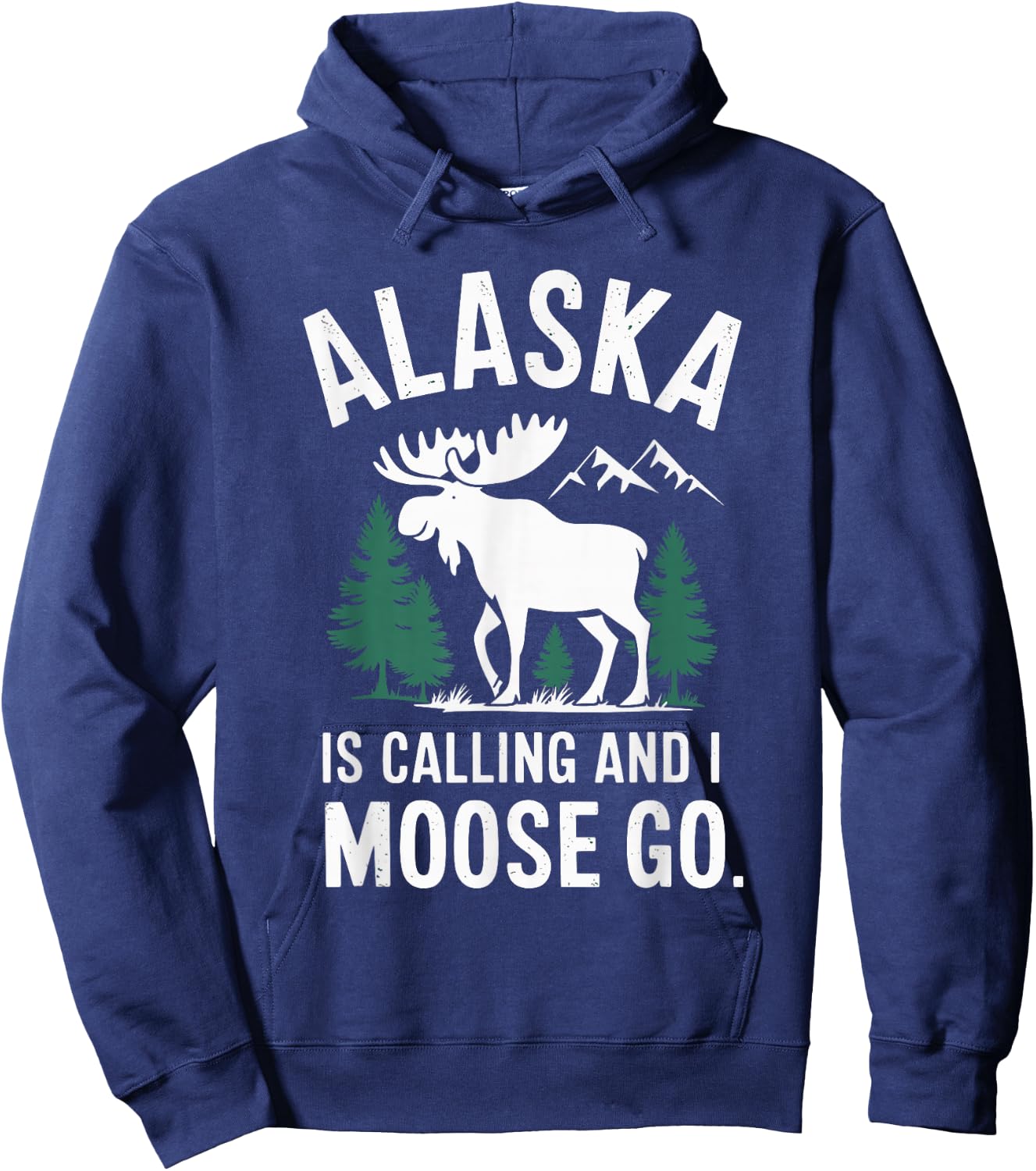 Alaska Is Calling And I Moose Go Hoodie - Hoodie | Navy