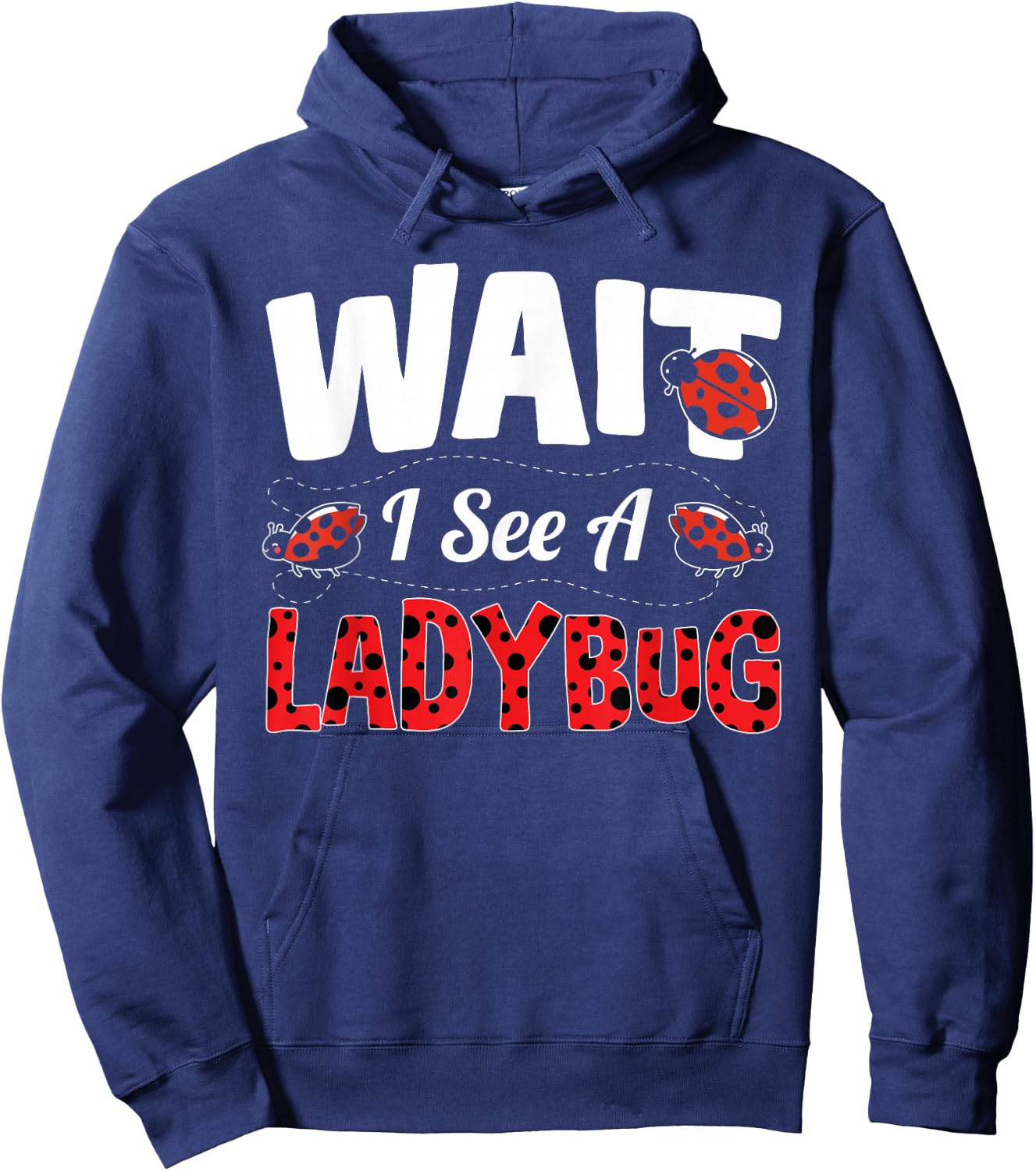 Wait I See A Ladybug Hoodie - Hoodie | Navy