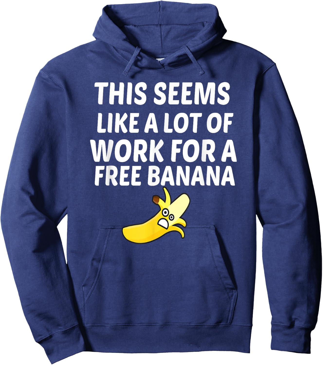 This Seems Like A Lot Of Work For A Free Banana Hoodie - Hoodie | Navy